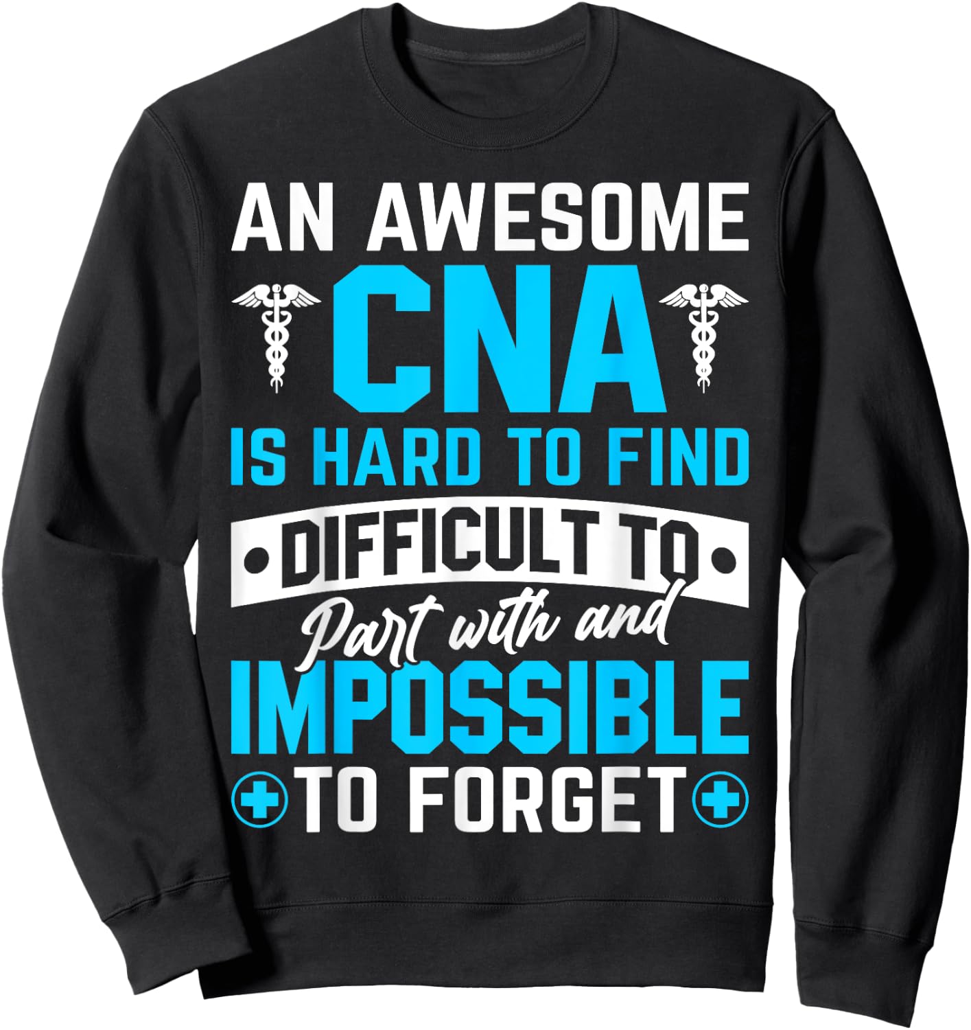 An Awesome CNA Is Hard To Find Difficult To Part With And Im Sweatshirt - Sweatshirt | Black