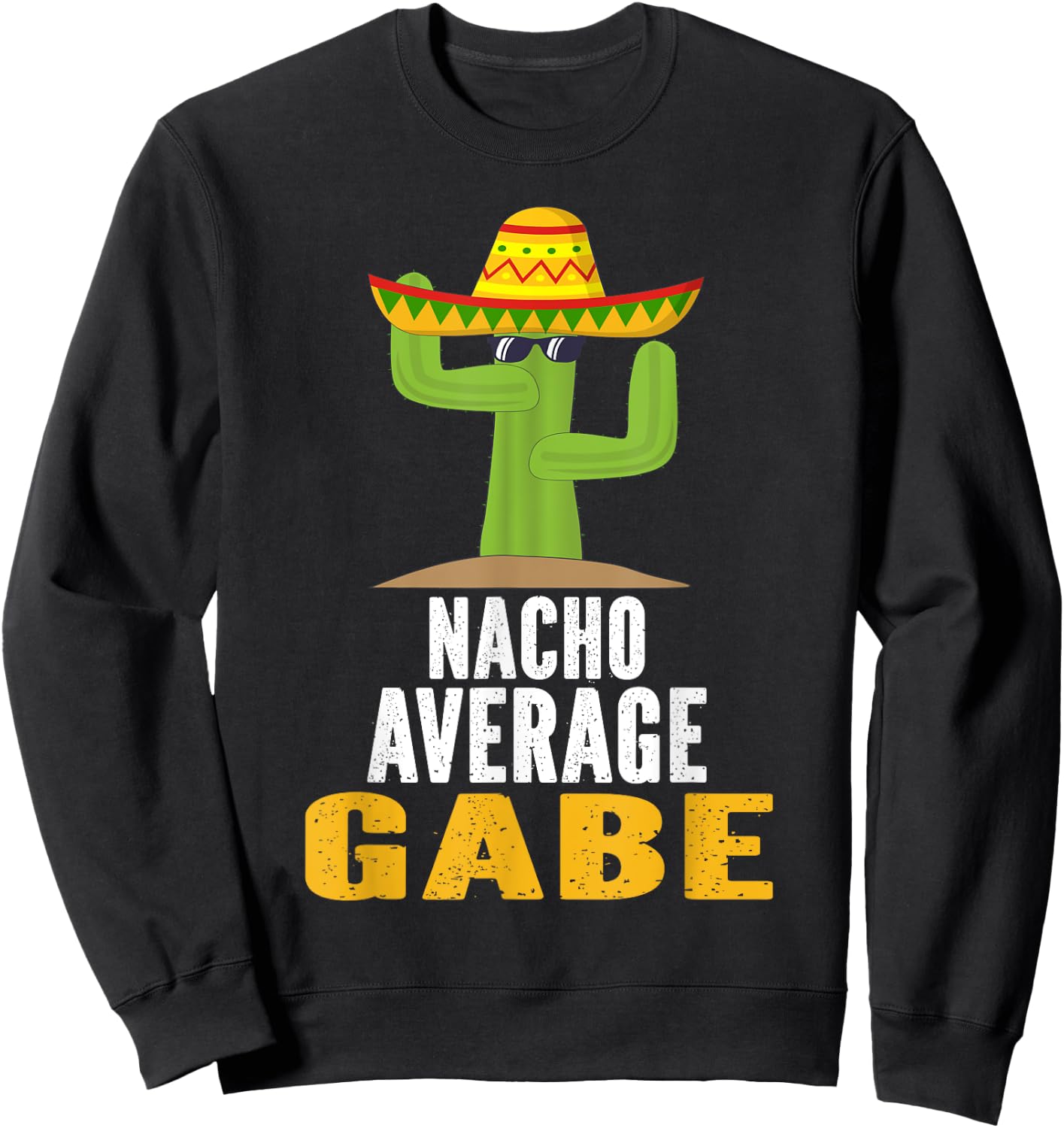 Nacho Average GABE Custom Name Cinco De Mayo Sombrero Sweatshirt - Sweatshirt | Black