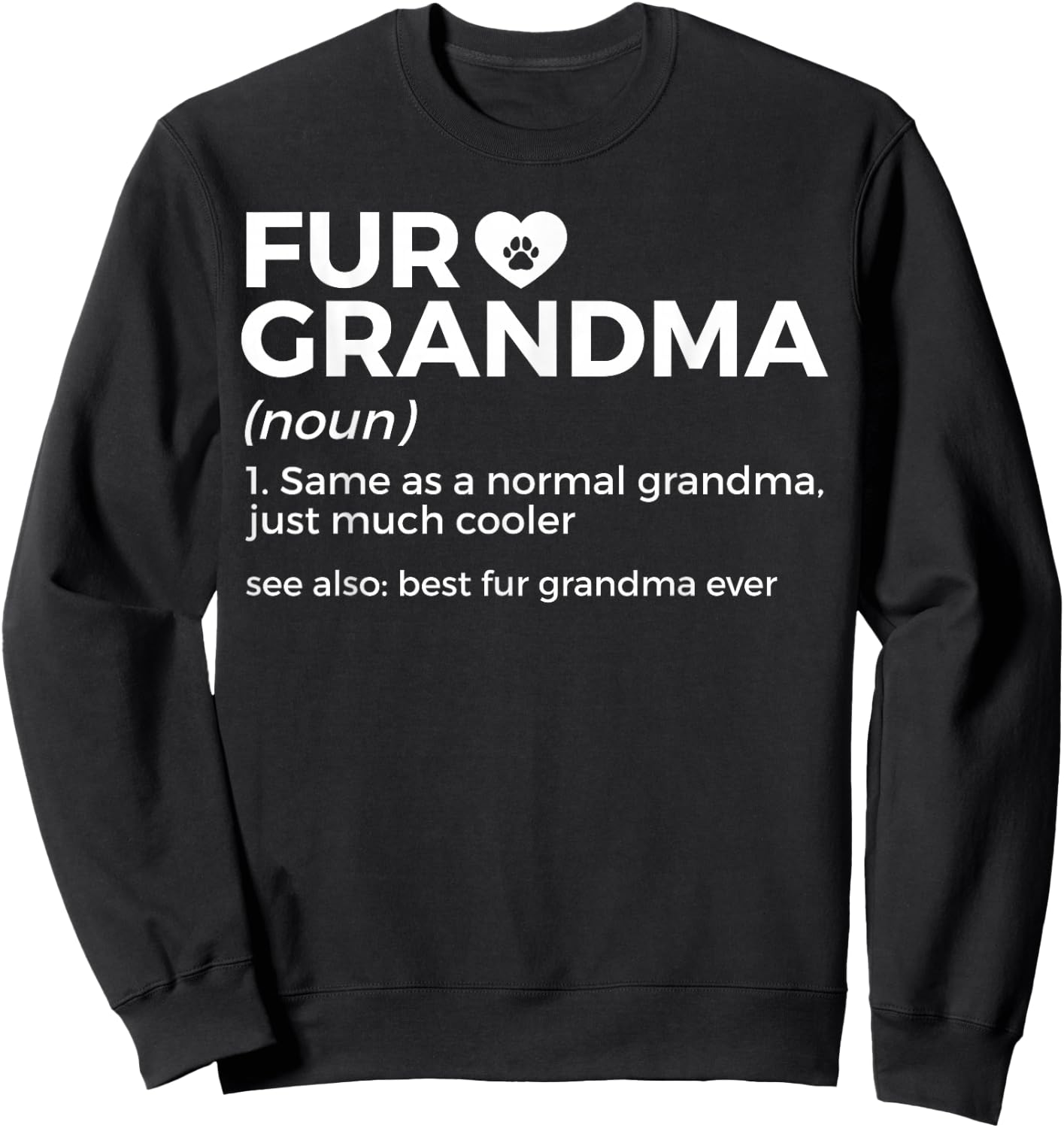 Fur Grandma Definition Funny Dog Cat Best Fur Grandma Ever Sweatshirt - Sweatshirt | Black