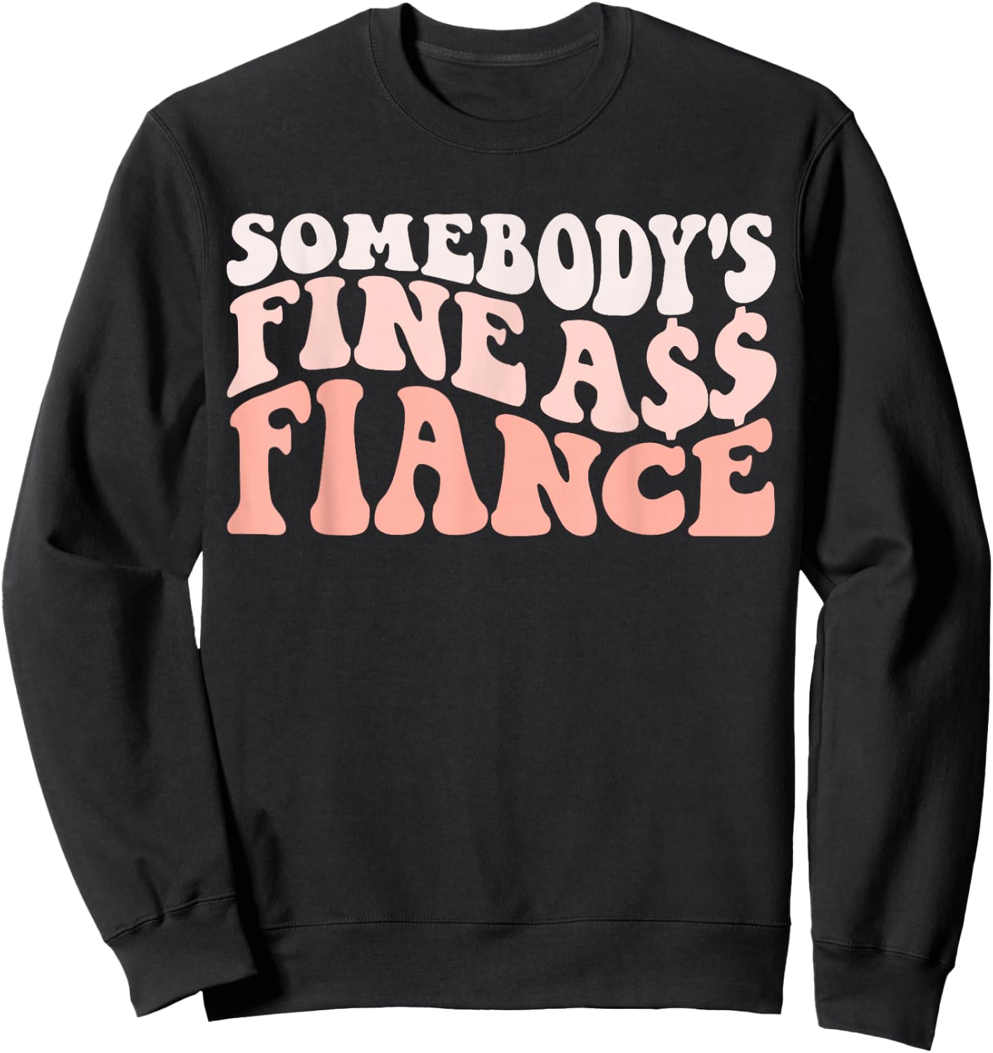 I Love my Fiance & Best Fiance Ever Honeymoon Crew Engaged Couples Somebody's Fine Ass Fiancee Engagement Party Sweatshirt - Sweatshirt | Black