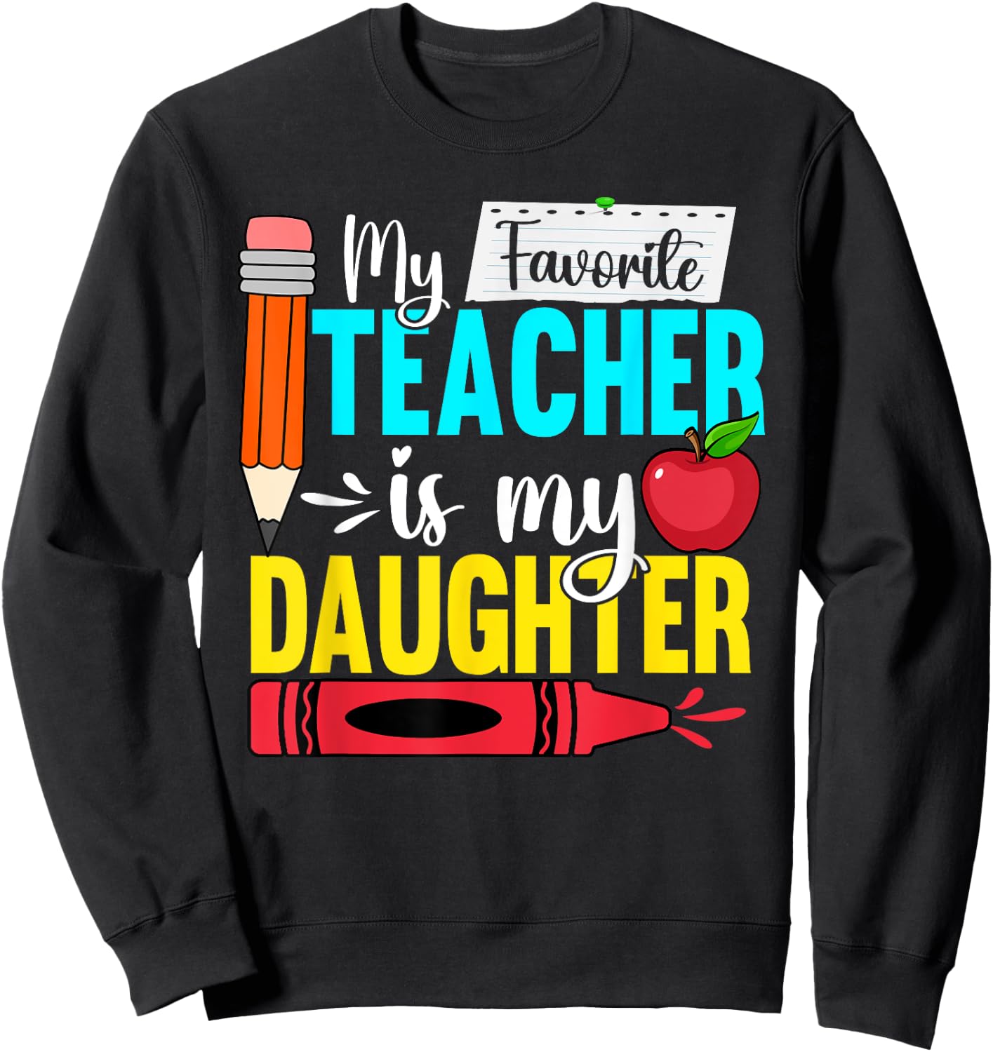 My Favorite Teacher Is My Daughter Teacher Appreciation Men Women Sweatshirt - Sweatshirt | Black