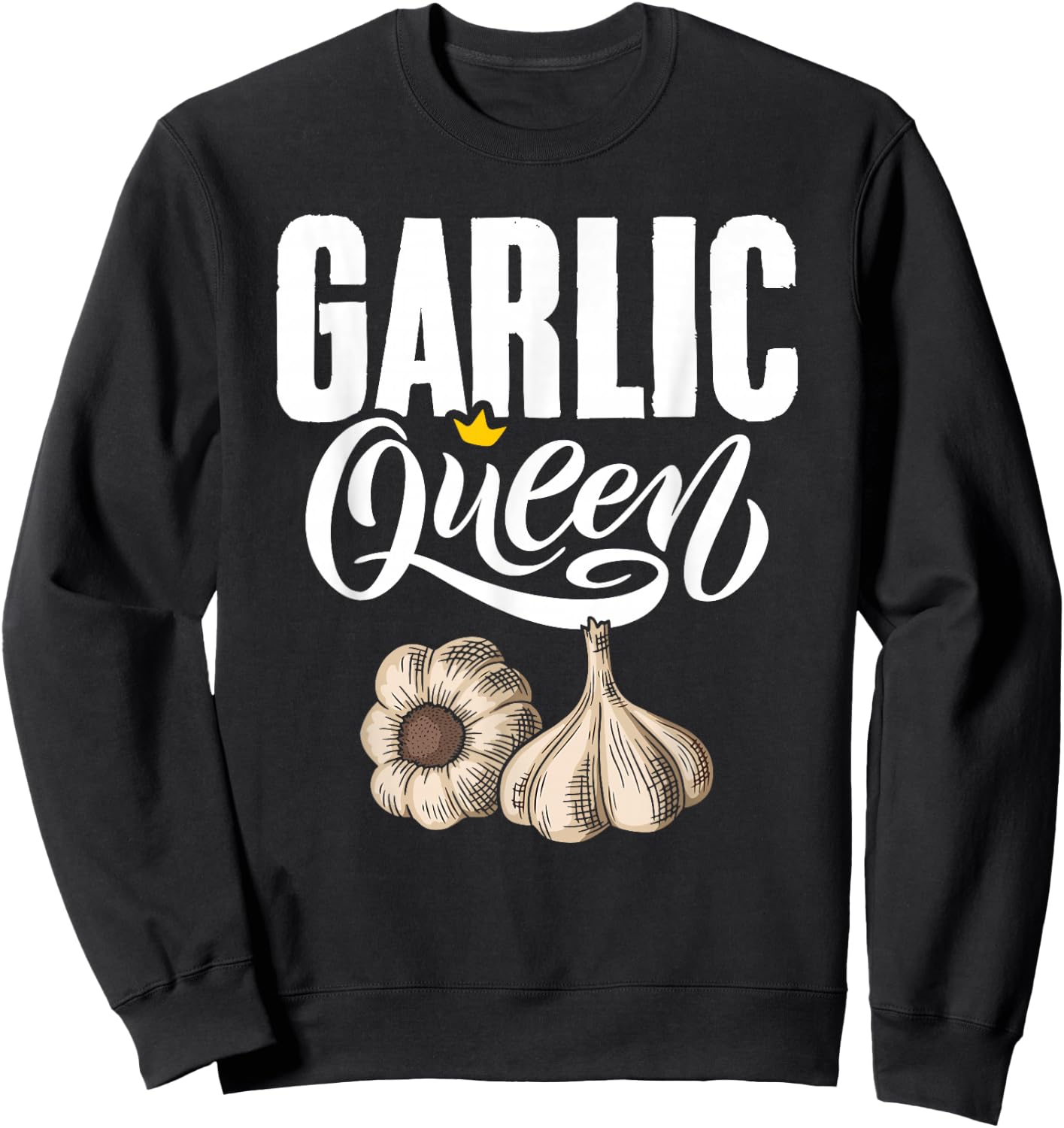 Garlic Queen Gourmet Cooking Seasoning Funny Garlic Sweatshirt - Sweatshirt | Black