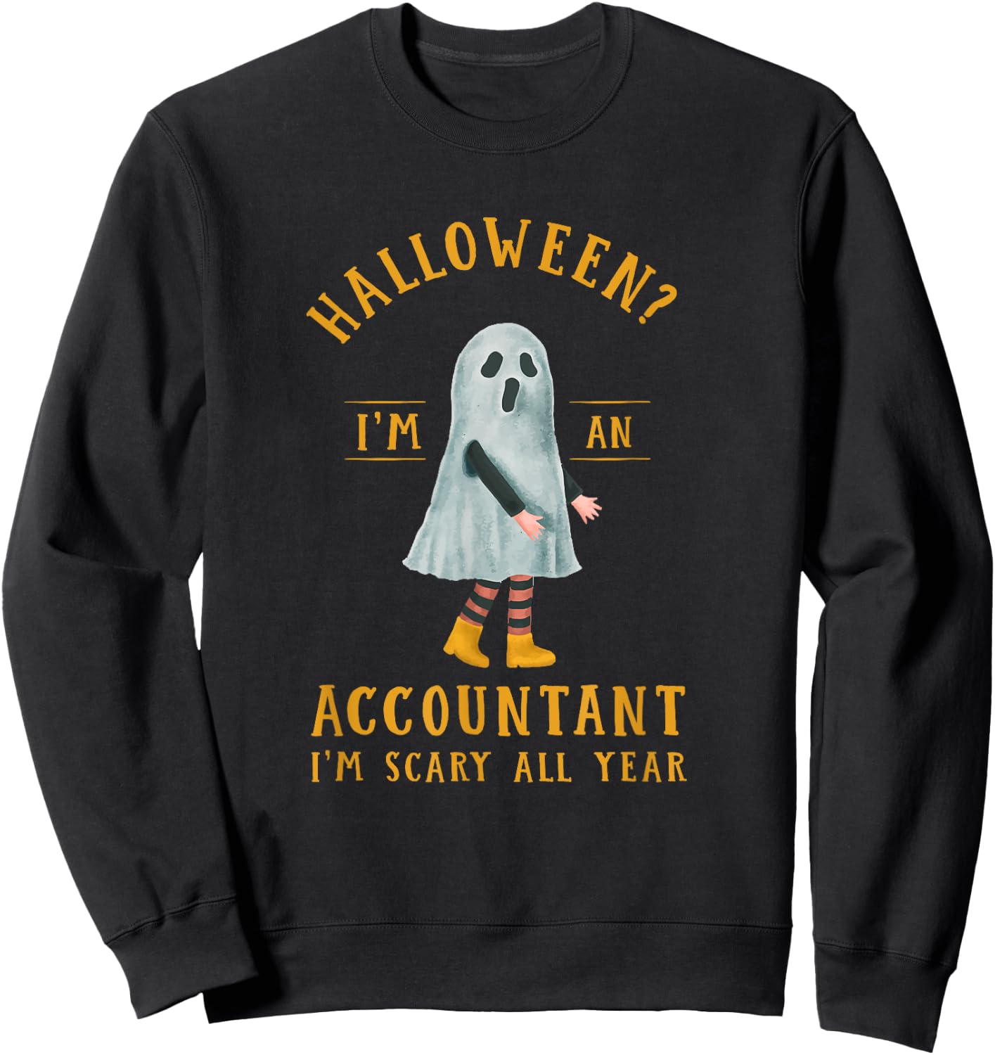 Accountant I'm Scary All Year CPA Halloween Accounting Sweatshirt - Sweatshirt | Black