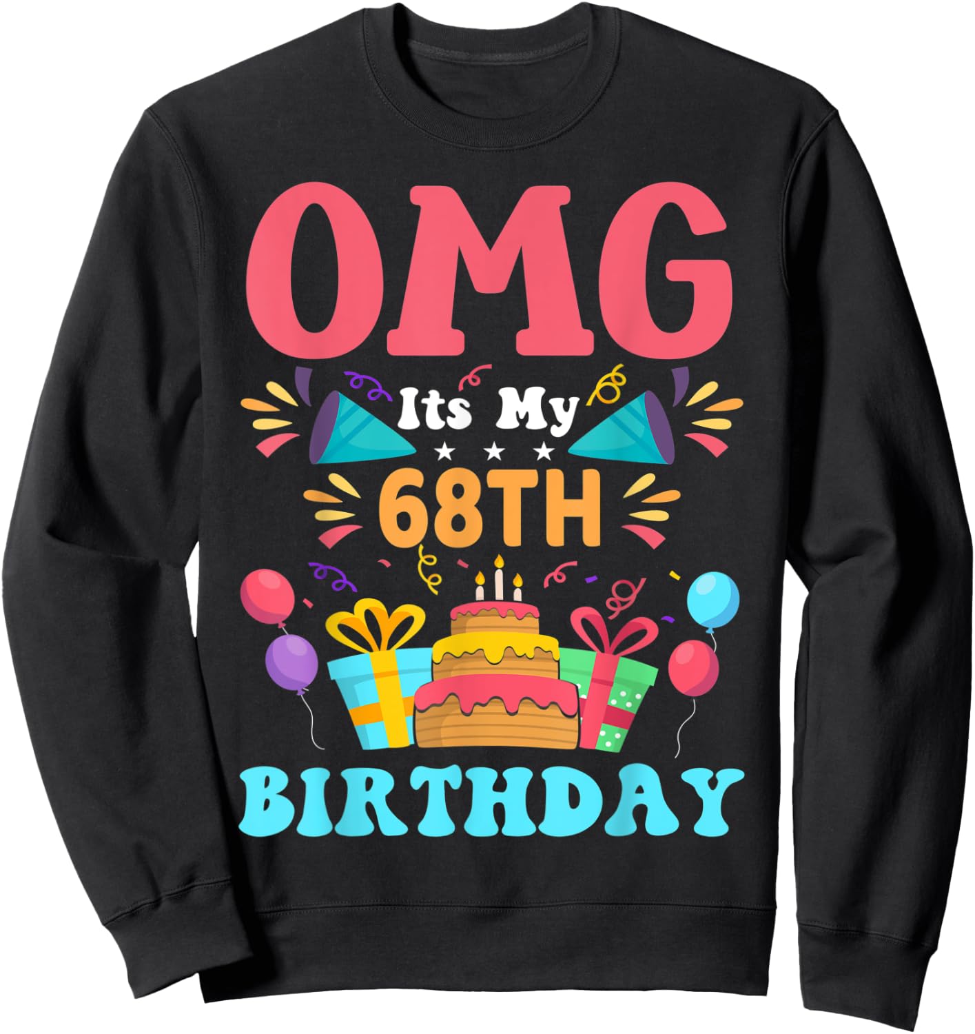 68 Year Old Birthday Party Gift Omg Happy 68th Birthday Sweatshirt - Sweatshirt | Black