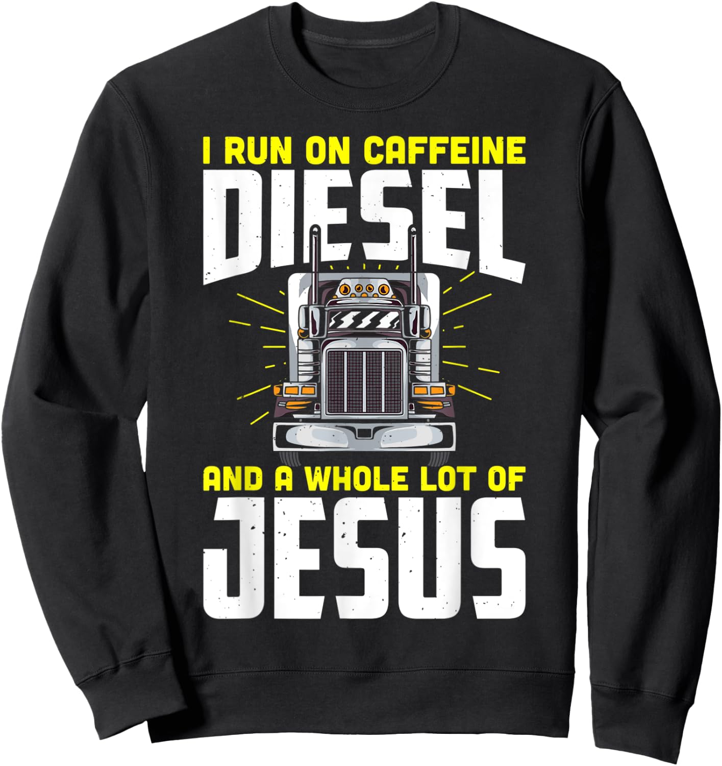 I run on caffeine diesel and a whole lot of jesus Sweatshirt - Sweatshirt | Black
