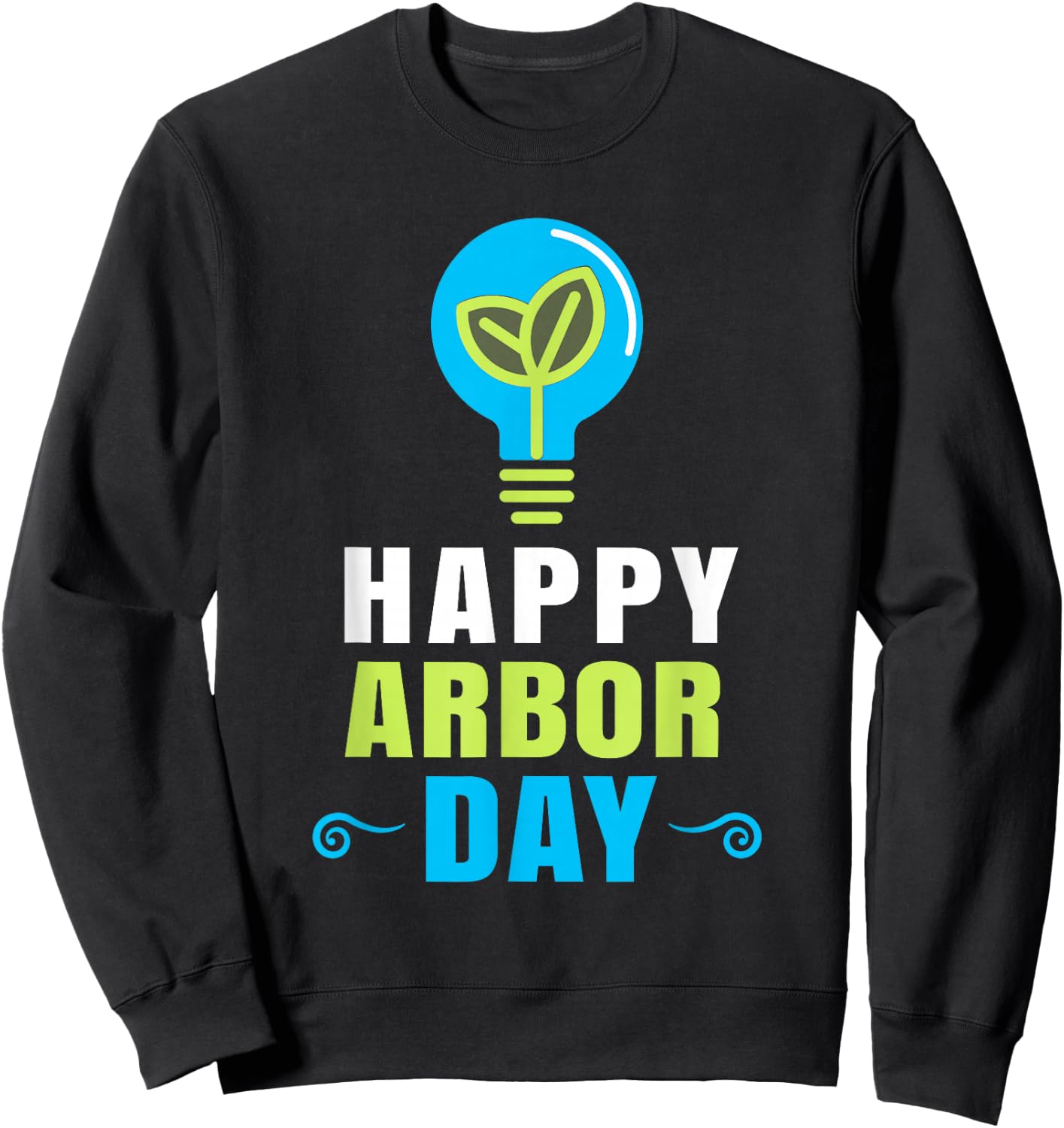 Happy Arbor Day Shirt Plant Trees Cool Earth Day Arbor Day Sweatshirt - Sweatshirt | Black