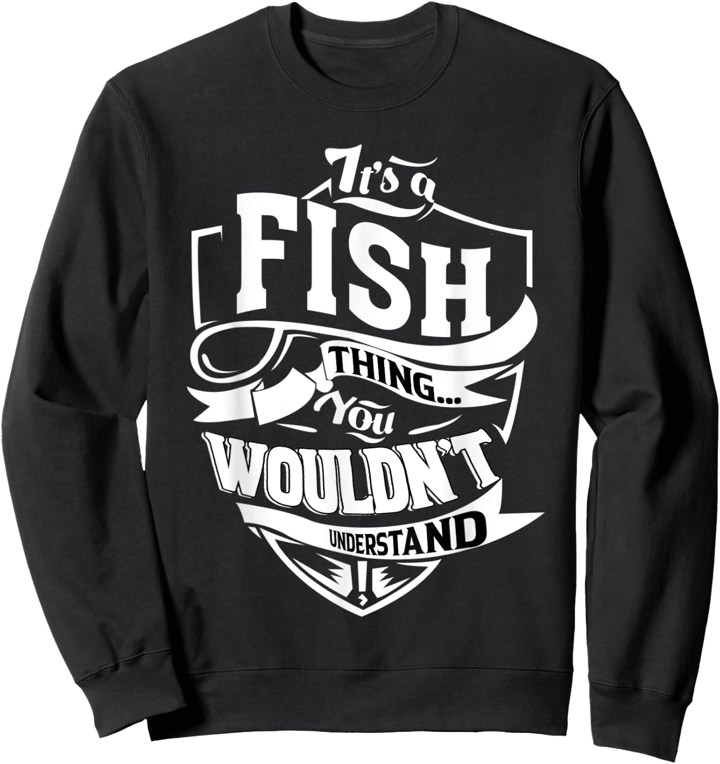 It's a FISH Thing Gifts Sweatshirt - Sweatshirt | Black