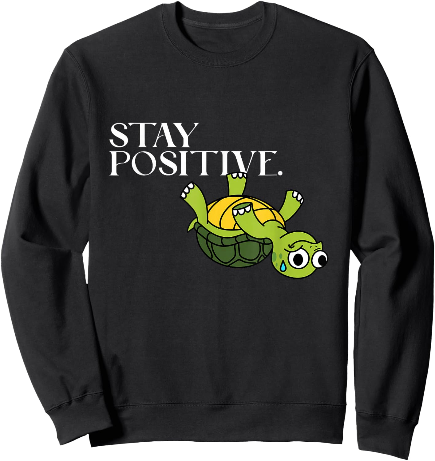 Funny Graphic Novelty - Stay Positive Upside Down Turtle Sweatshirt - Sweatshirt | Black