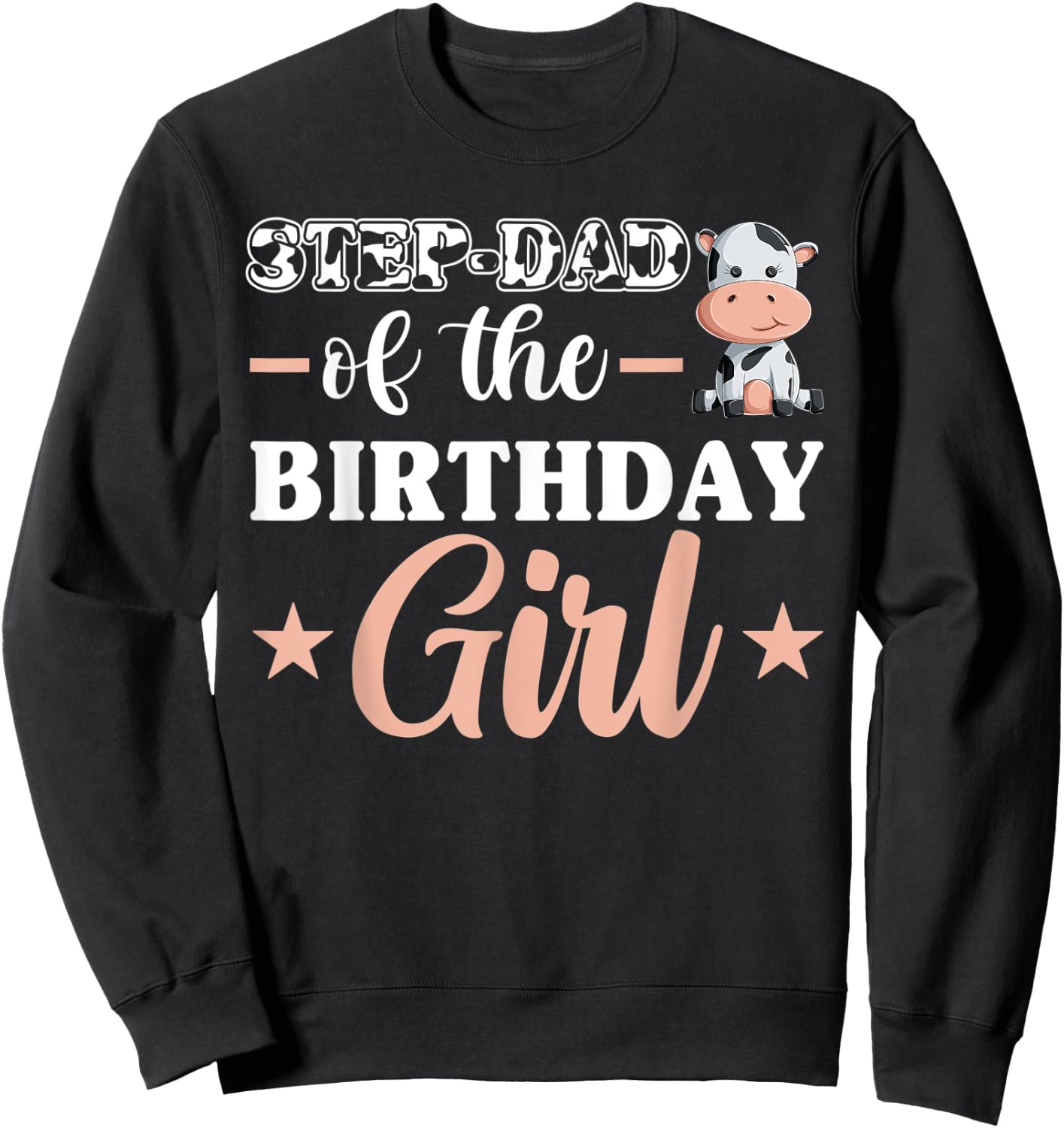 Step-Dad Of The Birthday Girl Shirt, Cow Family Matching Sweatshirt - Sweatshirt | Black