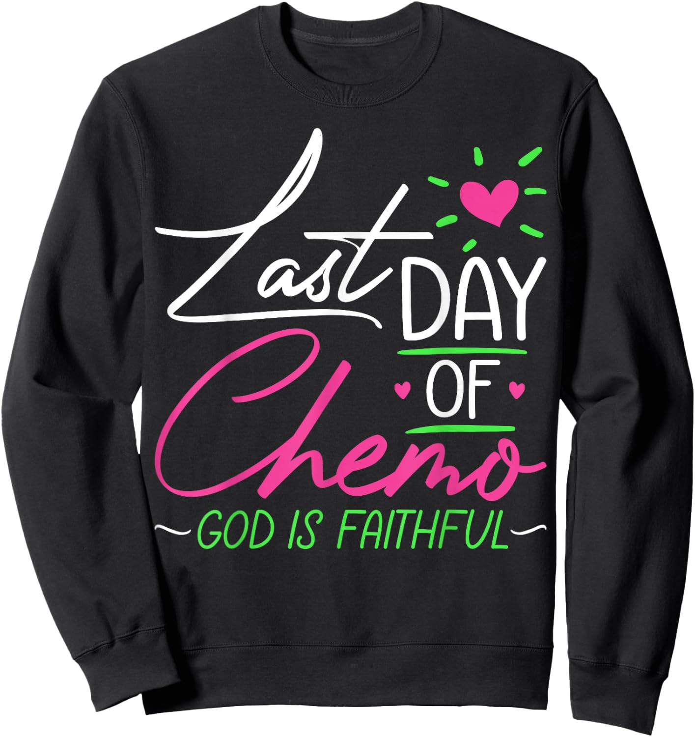 Last Day of Chemo God Is Faithful - Breast Cancer Awareness Sweatshirt - Sweatshirt | Black