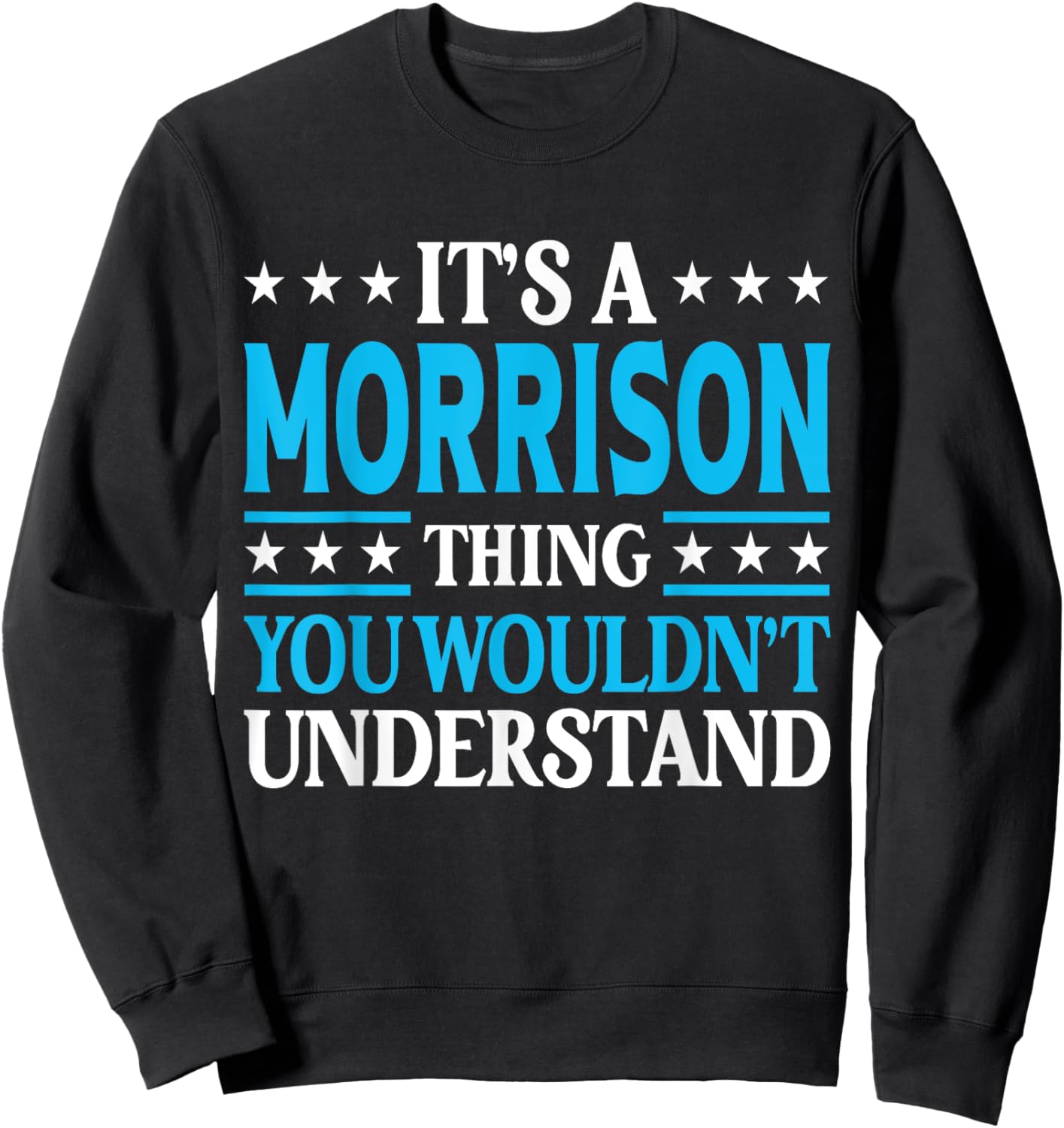 It's A Morrison Thing Surname Funny Last Name Morrison Sweatshirt - Sweatshirt | Black