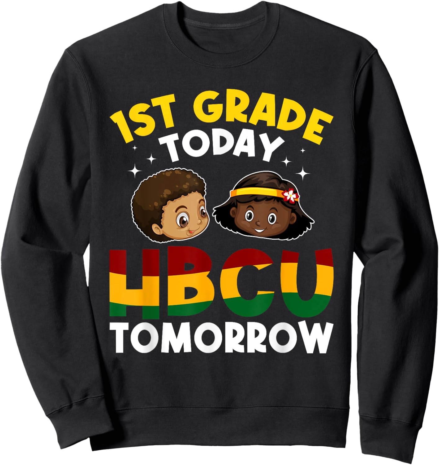HBCU College Student - 1st Grade Today HBCU Tomorrow Sweatshirt - Sweatshirt | Black