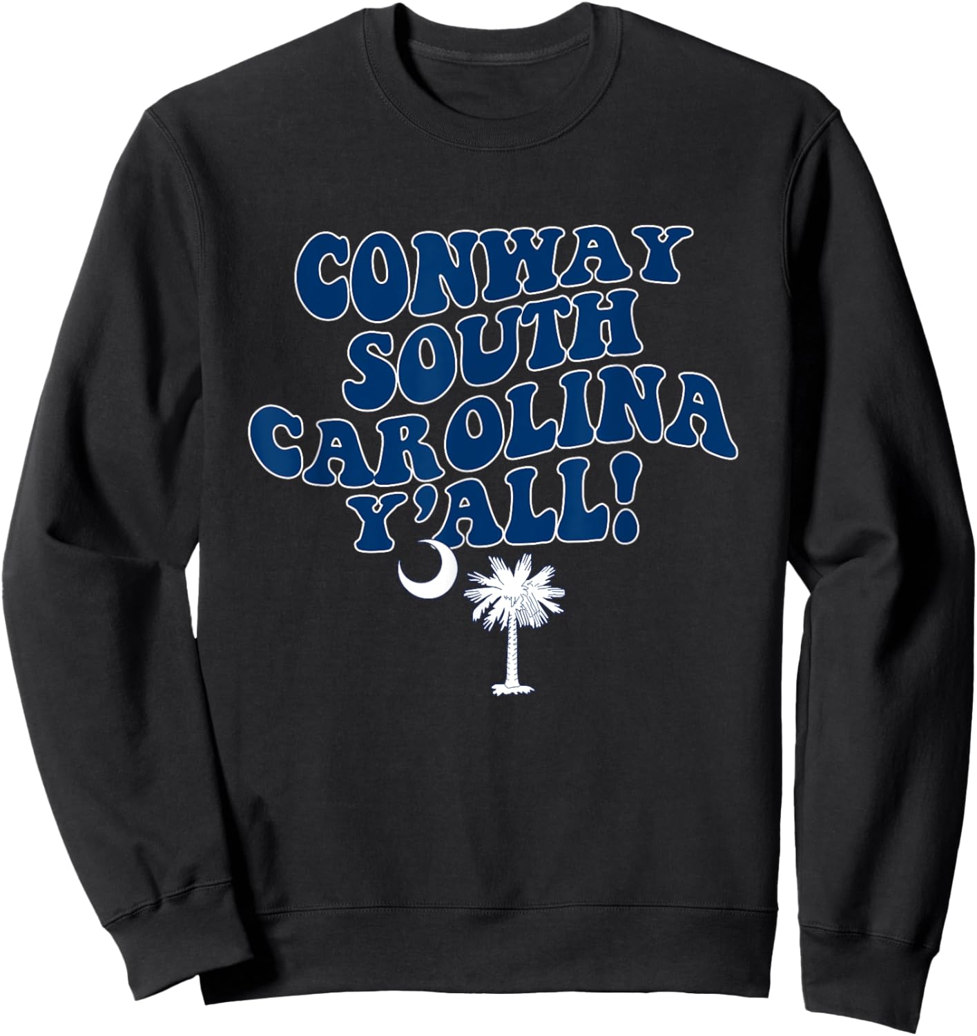 Conway South Carolina Y'all SC Southern Vacation Sweatshirt - Sweatshirt | Black