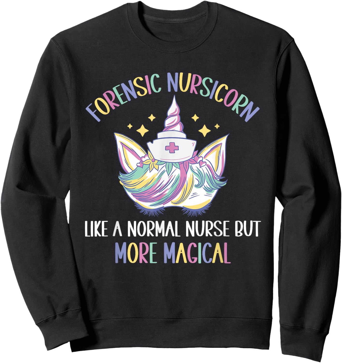 Forensic Nursicorn like a normal Forensic Nurse Sweatshirt - Sweatshirt | Black
