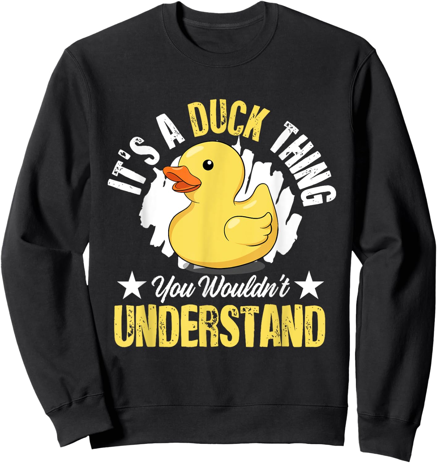 Yellow Rubber Duck - Its a Duck thing you wouldnt understand Sweatshirt - Sweatshirt | Black