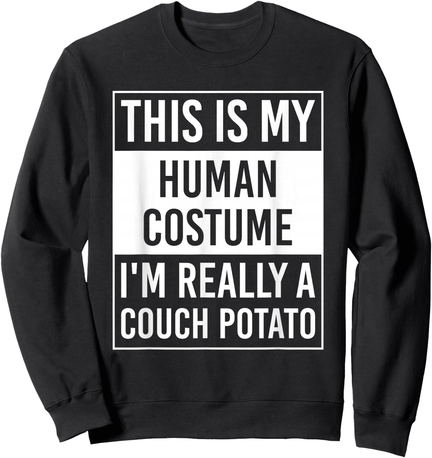 This Is My Human Costume I'm Really Couch Potato Sweatshirt - Sweatshirt | Black