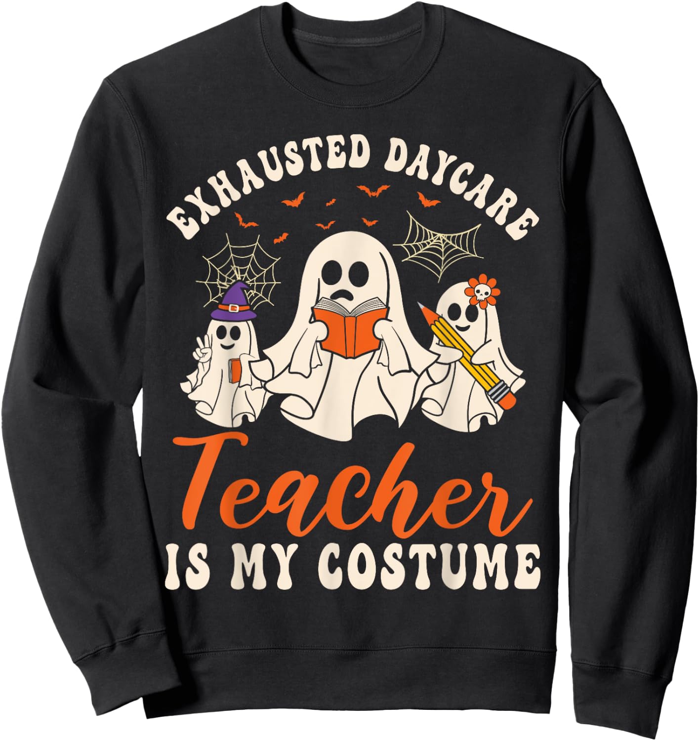 Exhausted Daycare Teacher Is My Costume Halloween Ghost Fun Women Sweatshirt - Sweatshirt | Black