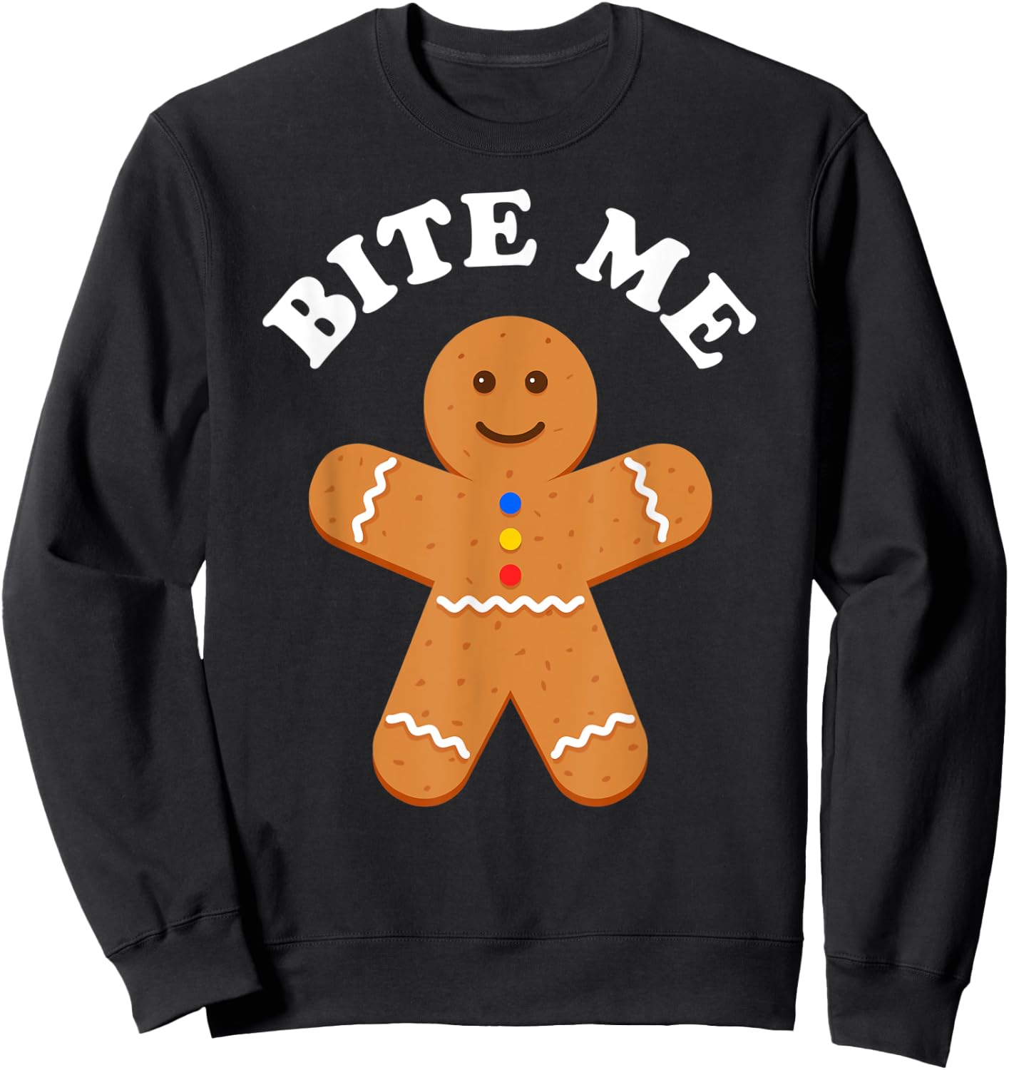 Gingerbread Man Bite Me Funny Sarcastic Pun Adult Humor Joke Sweatshirt - Sweatshirt | Black