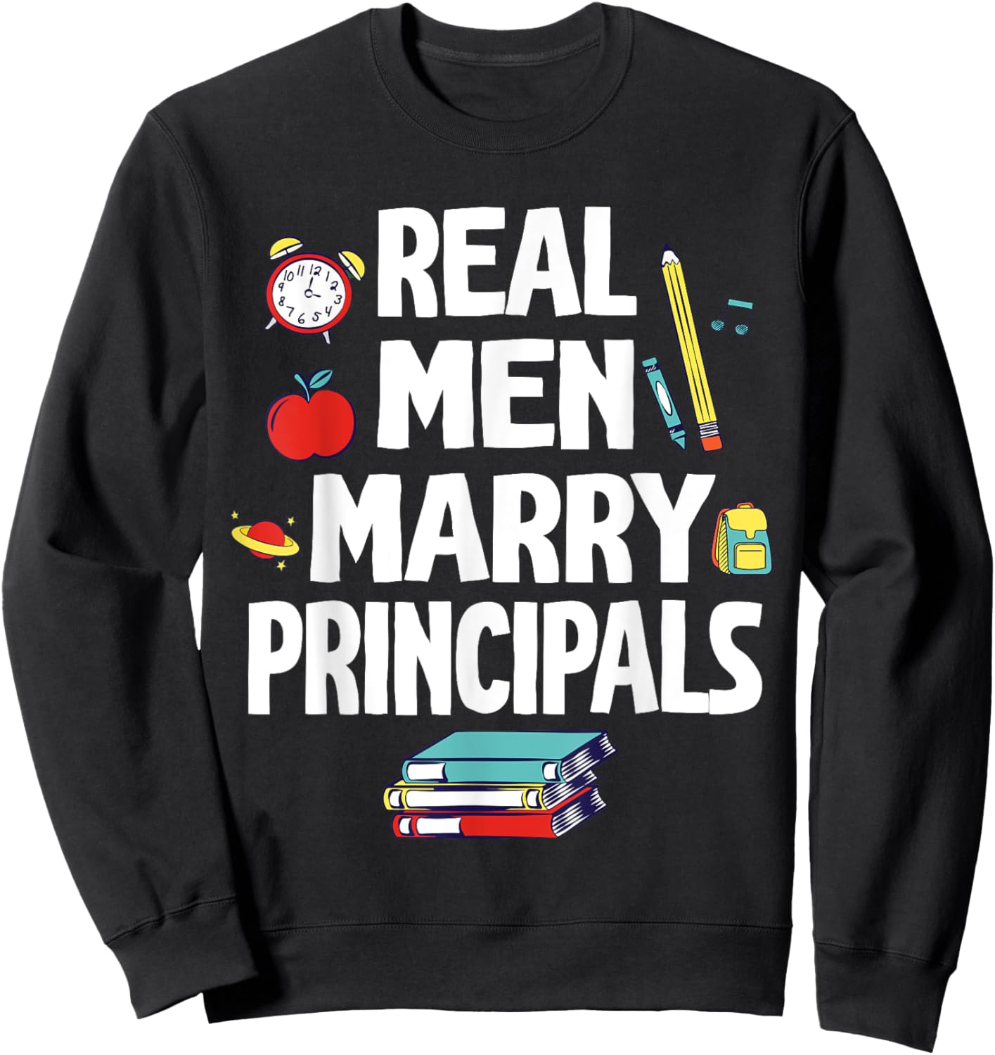 Real Men Marry Principals Happy Wedding Married Groom Bride Sweatshirt - Sweatshirt | Black