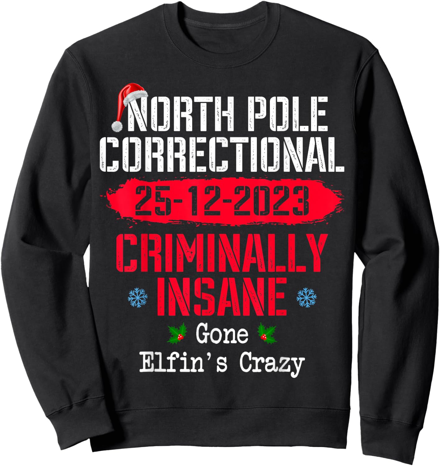 North Pole Correctional Criminally Insane Gone Elfin's Crazy Sweatshirt - Sweatshirt | Black