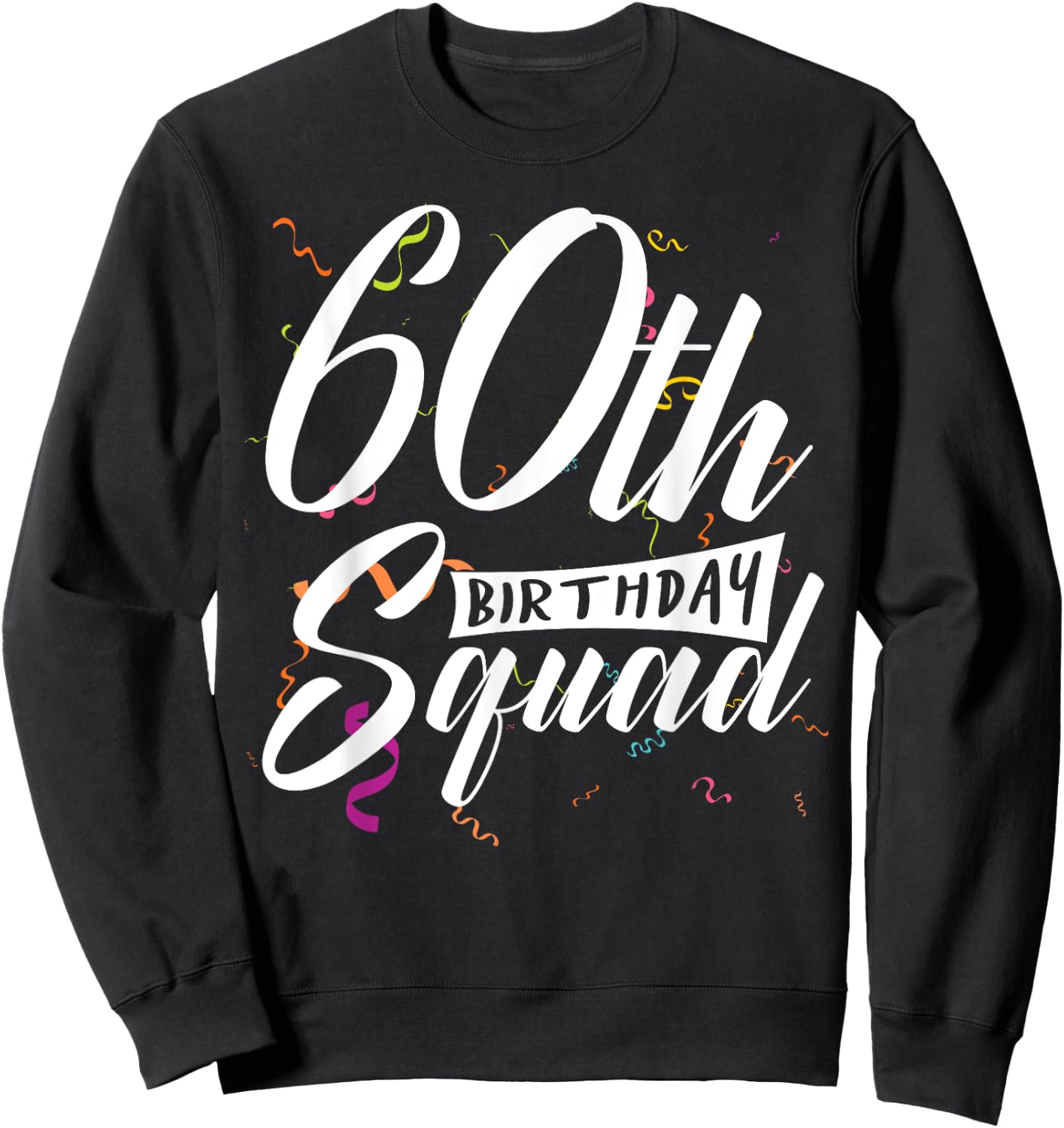 60th Birthday Squad Party 60 Year Old Birthday Crew Family Sweatshirt - Sweatshirt | Black