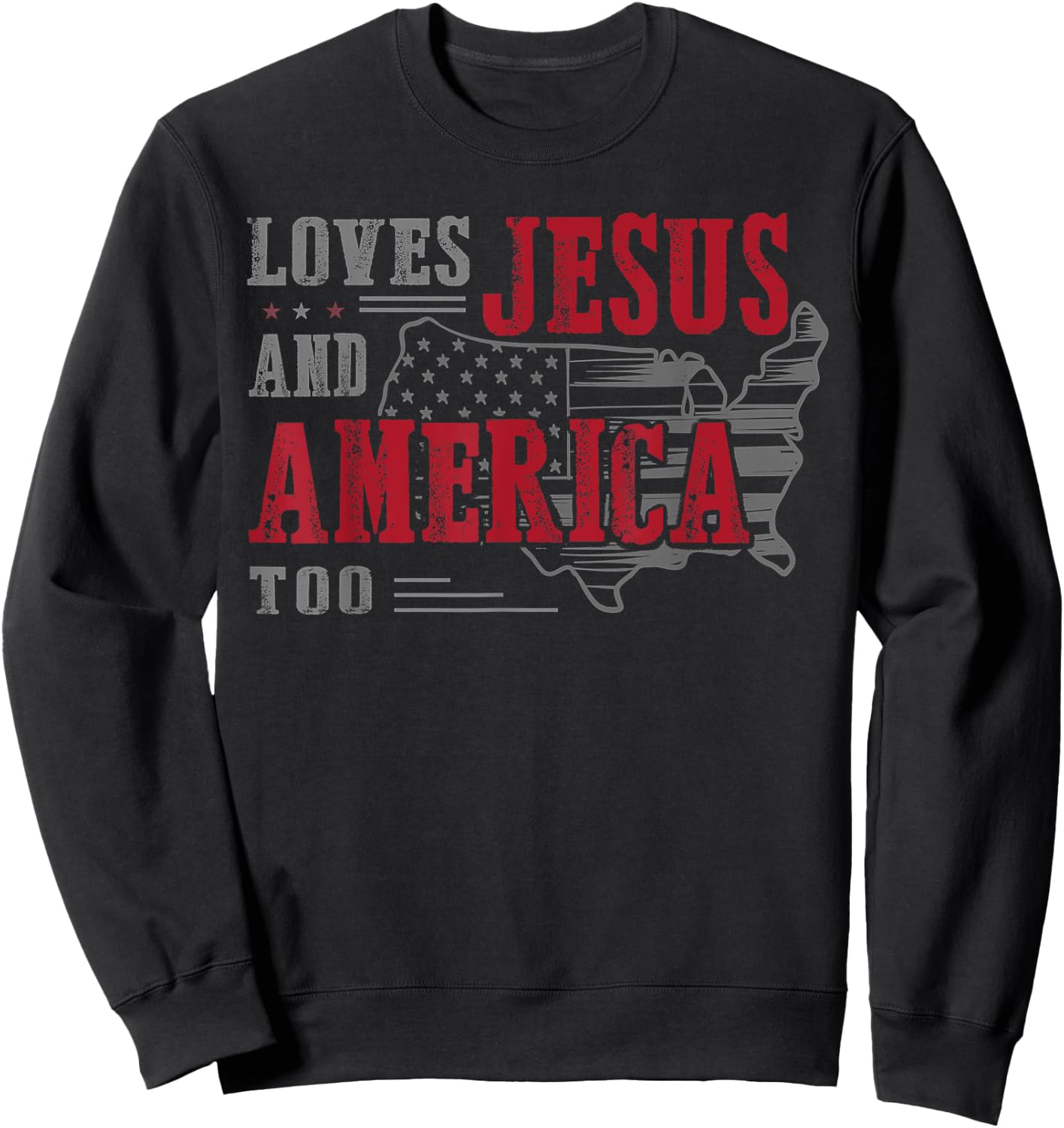 Love Jesus And America Too, Funny America Flag Sweatshirt - Sweatshirt | Black