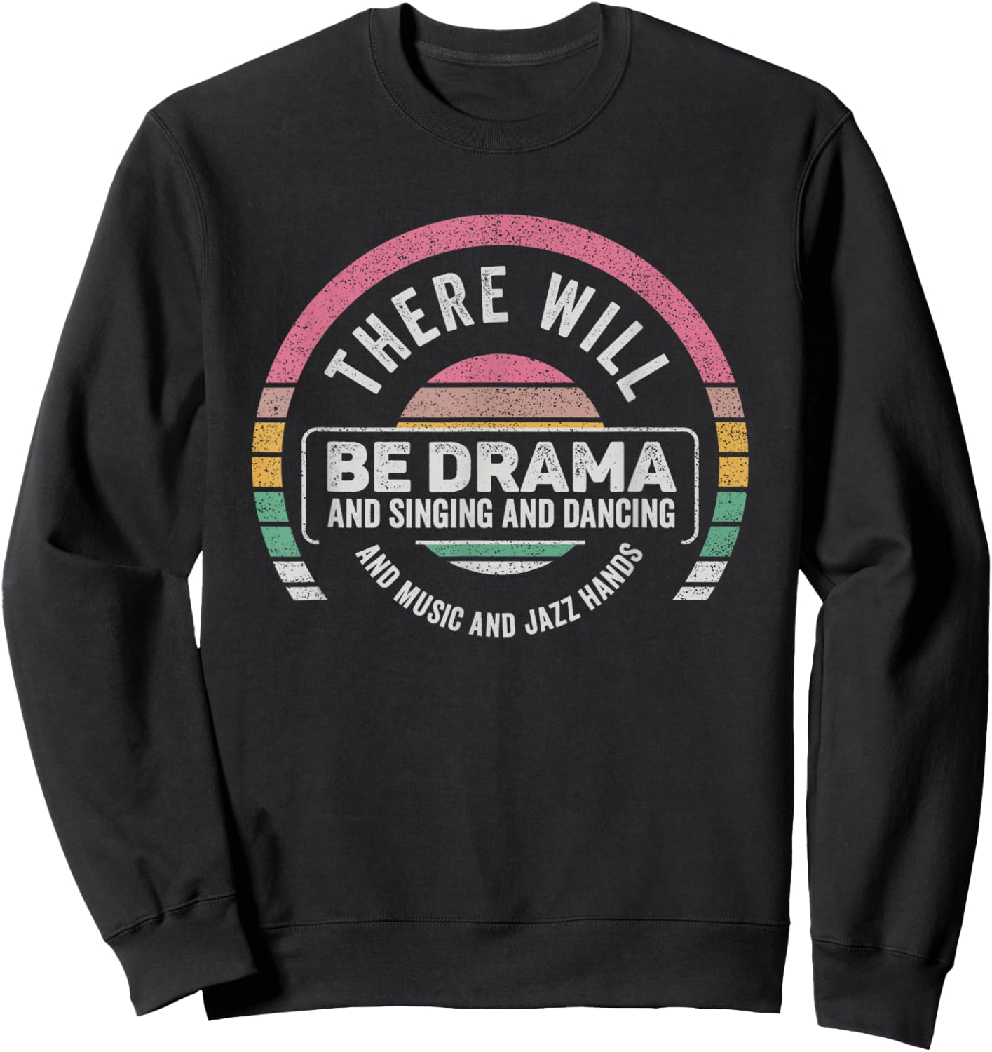 Retro There Will Be Drama Theater Theatre Musical Actor Gift Sweatshirt - Sweatshirt | Black