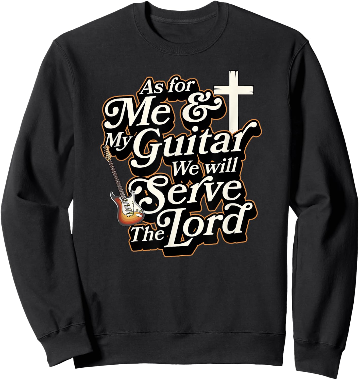 As For Me And My Guitar We Will Serve The Lord Christian Sweatshirt - Sweatshirt | Black