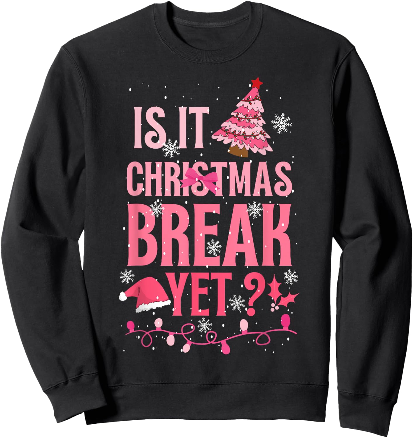 Is It Christmas Break Yet Funny Teacher Pink Xmas Men Women Kids Sweatshirt - Sweatshirt | Black
