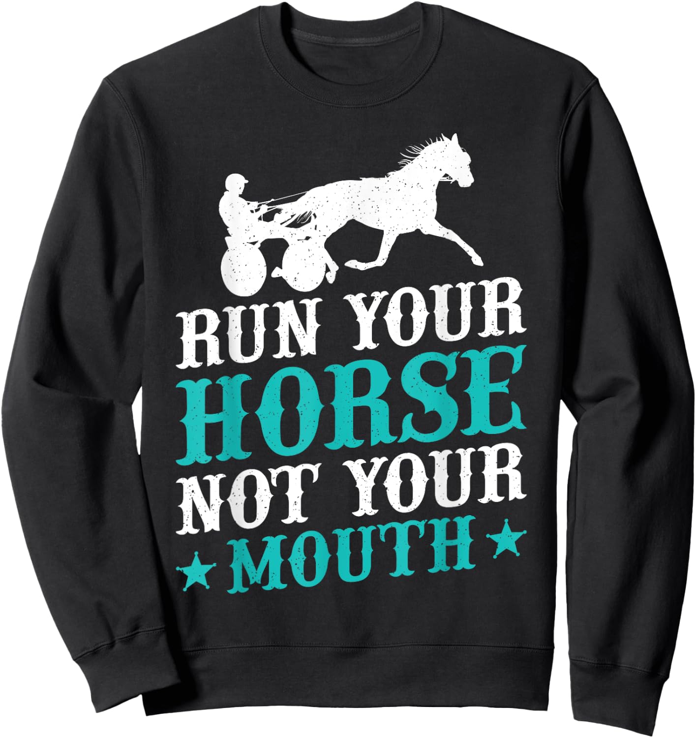 Harness Racing Run Your House Not Your Equestrian Jockey Sweatshirt - Sweatshirt | Black
