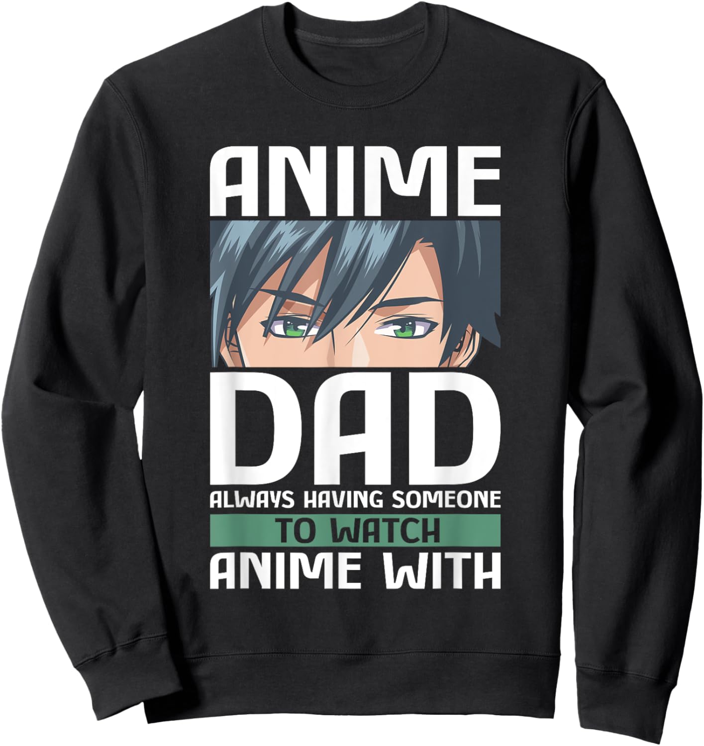 Anime Dad Funny Father's Day Anamae Otaku Manga Japan Sweatshirt - Sweatshirt | Black