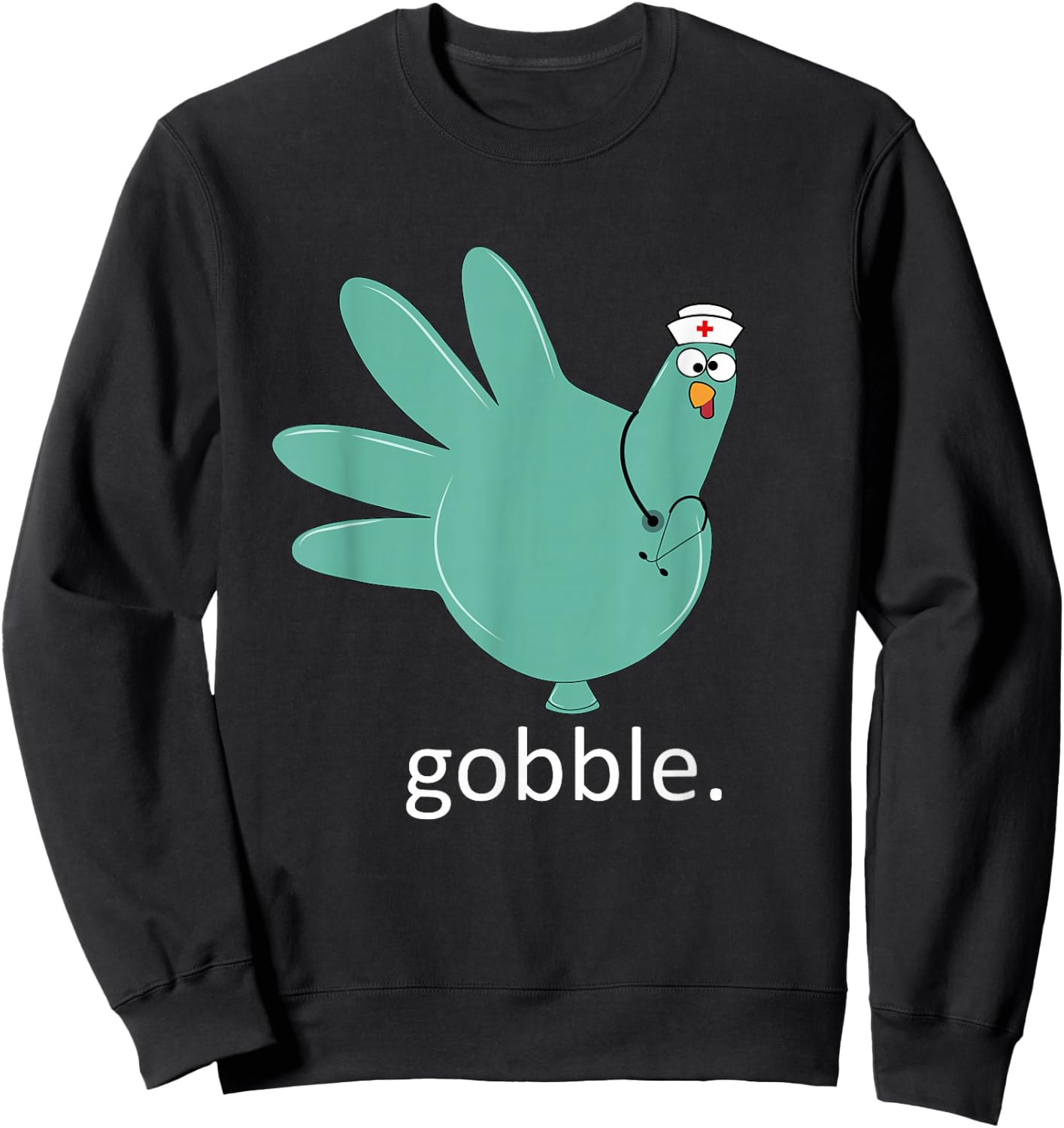 Turkey Gobble Glove Thanksgivin Nurse Medical Thankful Nurse Sweatshirt - Sweatshirt | Black