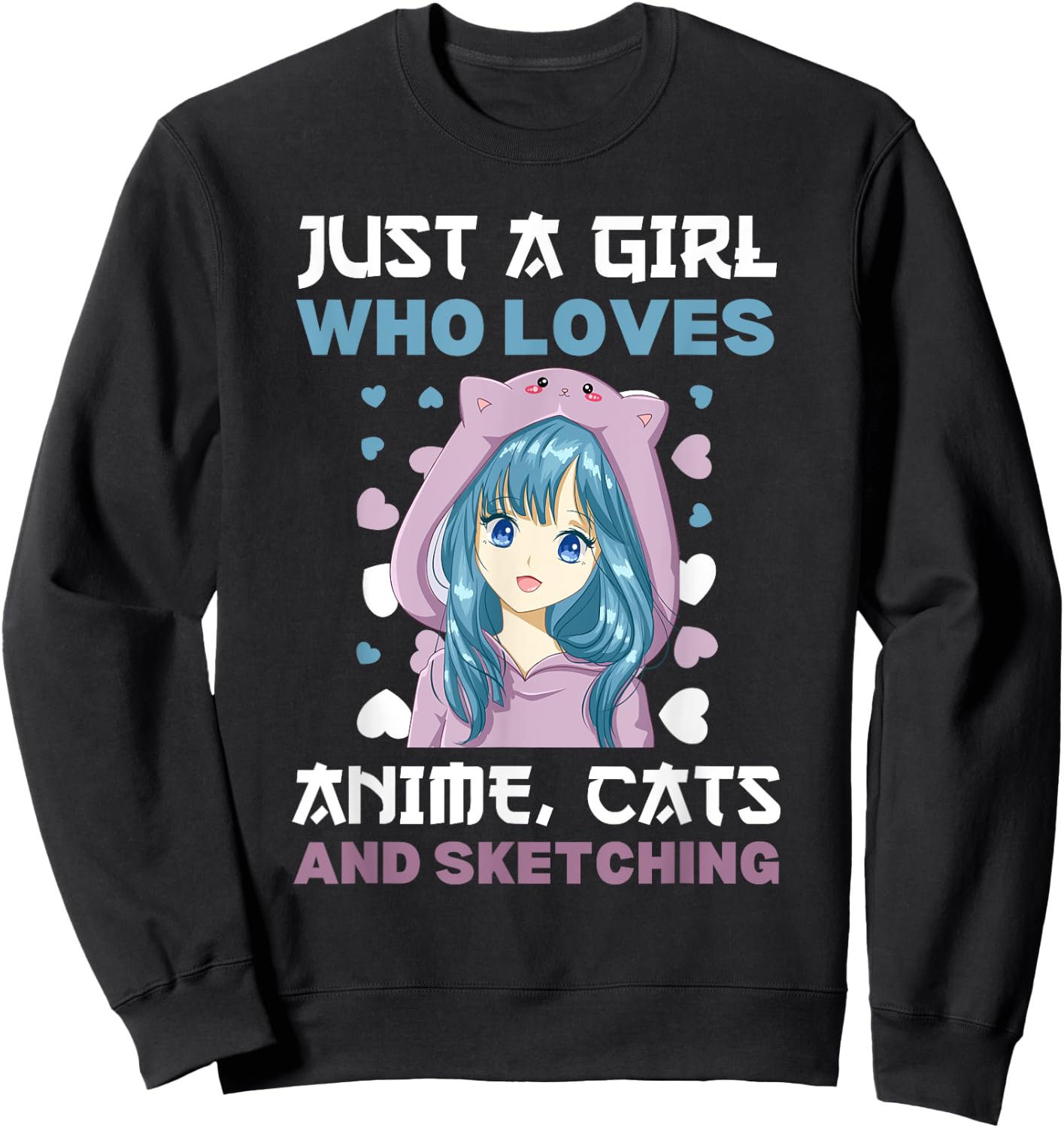 Anime Girls Just A Girl Who Loves Anime Cats and Sketching Sweatshirt - Sweatshirt | Black
