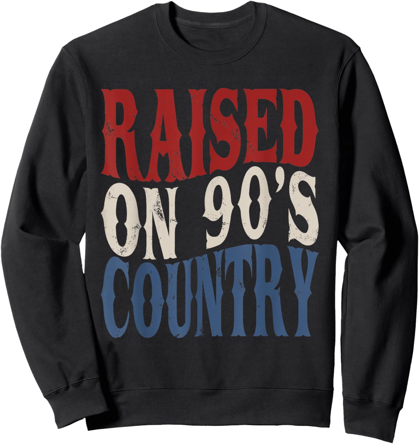 Raised On 90's Country Music America Vibes Vintage Western Sweatshirt - Sweatshirt | Black