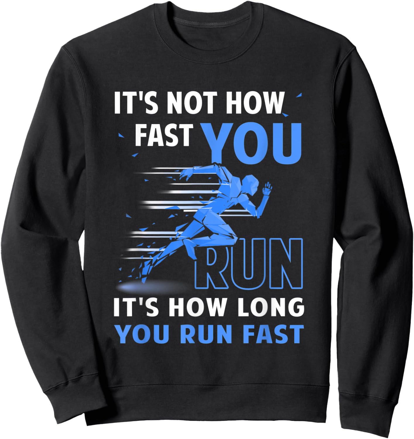 Runner It's Not How Fast You Run It's How Long You Run Fast Sweatshirt - Sweatshirt | Black