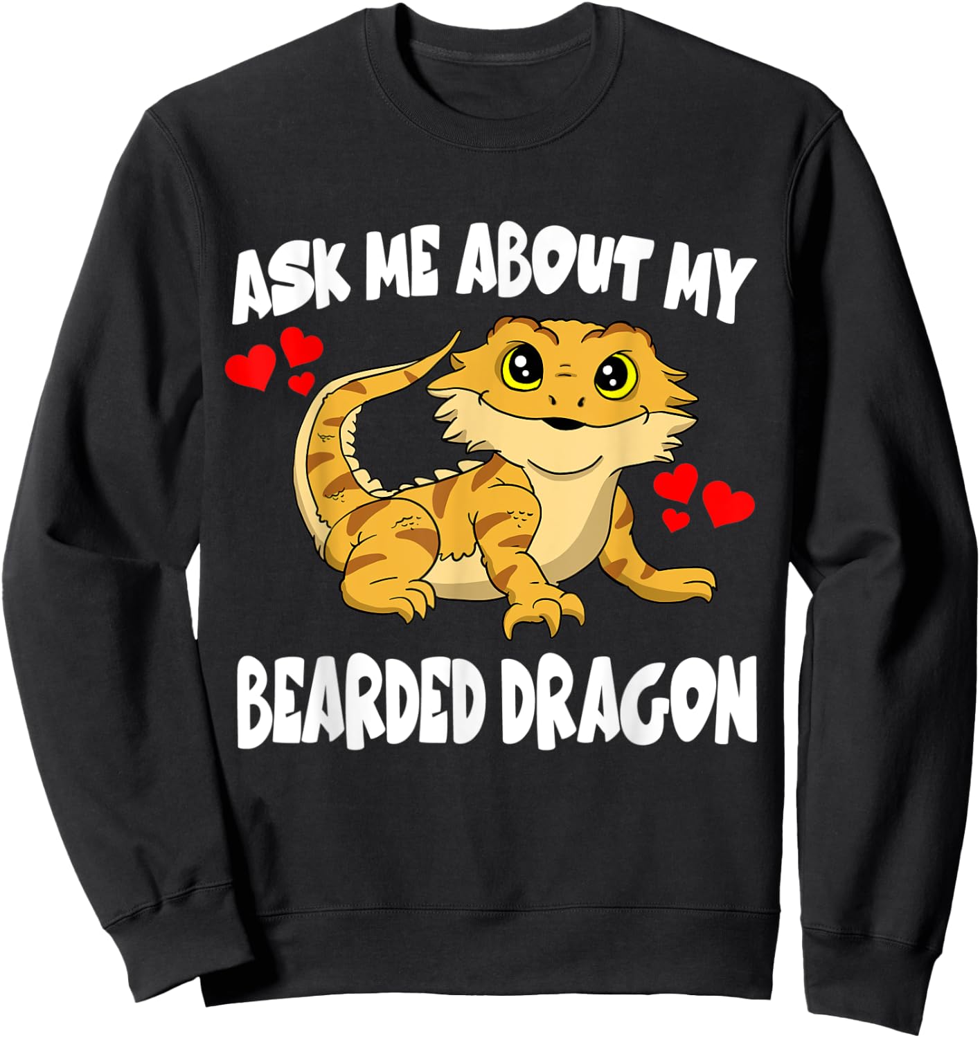Ask Me About My Bearded Dragon Pet Lizard Sweatshirt - Sweatshirt | Black