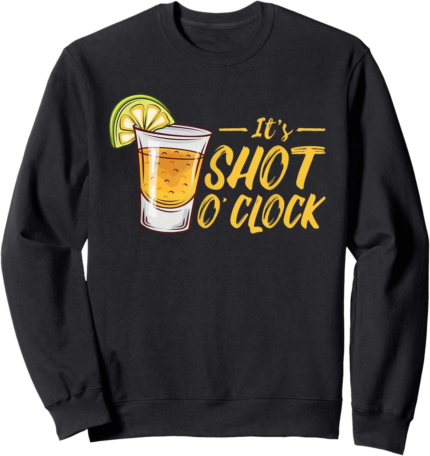 It's Shot O'Clock | Alcohol Tequila Lime | Party Sweatshirt - Sweatshirt | Black