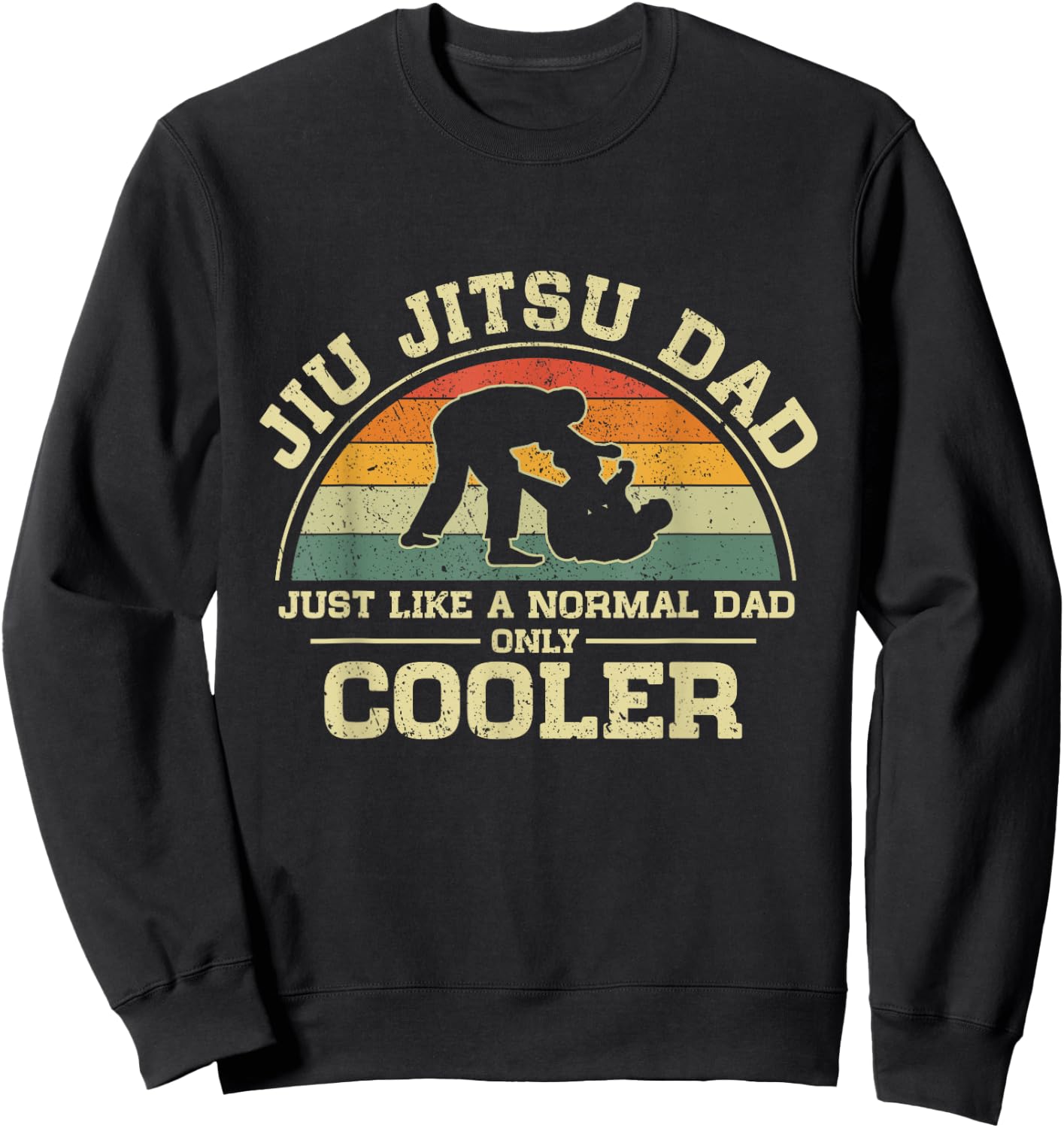 Vintage Jiu Jitsu Dad Just Like A Normal Dad Only Cooler Sweatshirt - Sweatshirt | Black