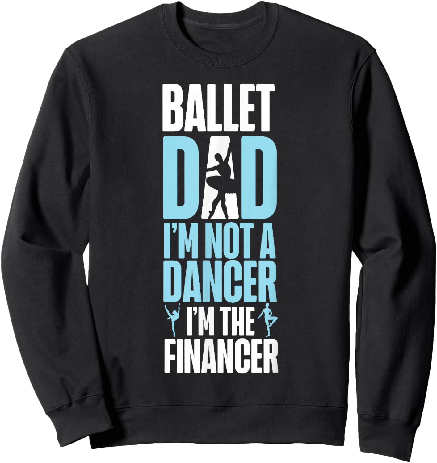 Ballet Dancer Dance Girl Ballerina Dad Ballet Dad I'm Not A Sweatshirt - Sweatshirt | Black