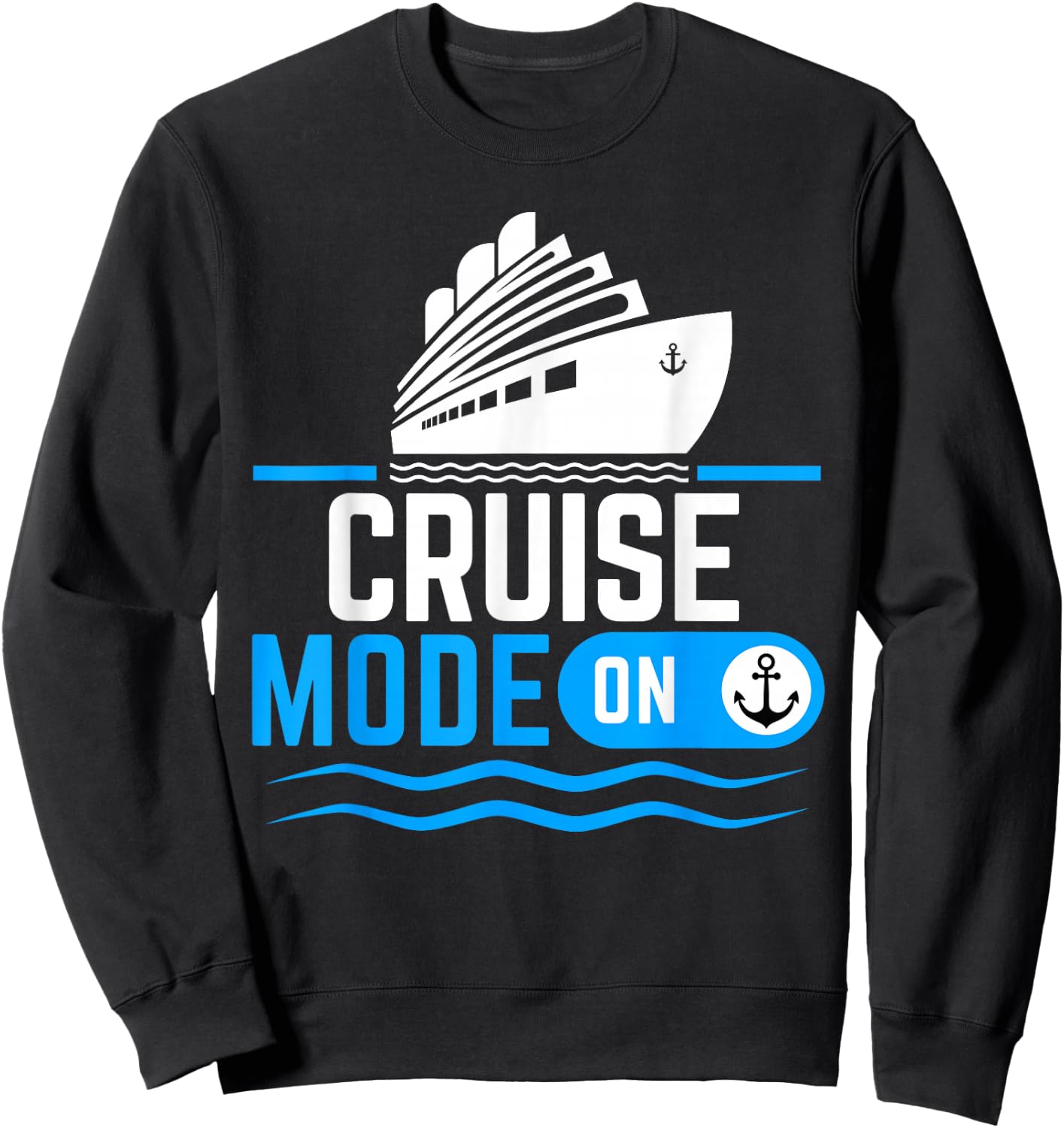 Cruise mode on Funny Cruise Cruise Vacation Sweatshirt - Sweatshirt | Black