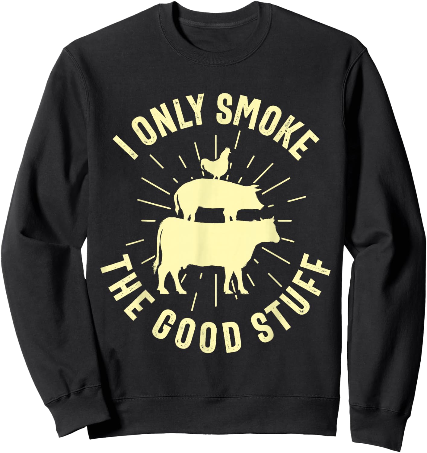 I Only Smoke The Good Stuff BBQ Barbeque Grilling Pitmaster Sweatshirt - Sweatshirt | Black