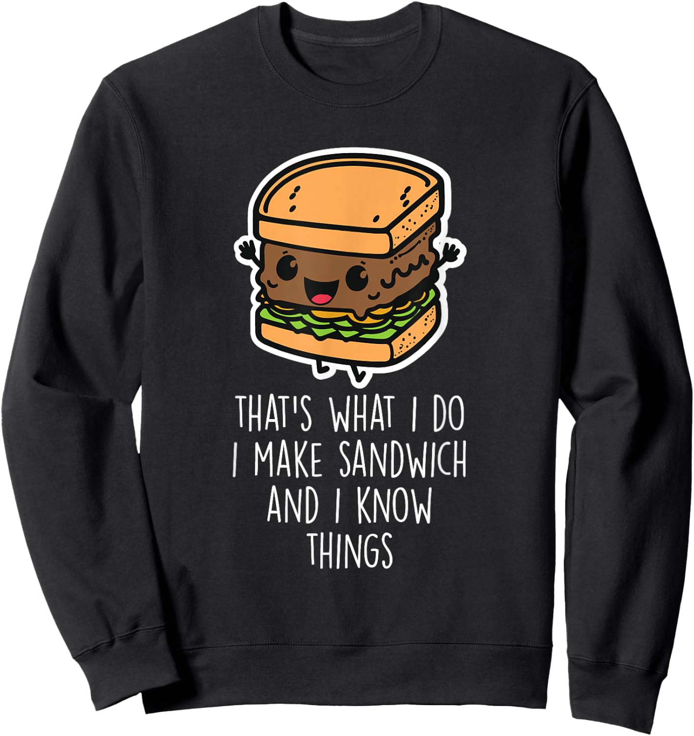 I Make Sandwich And I Know Things Funny Sandwich Lover Sweatshirt - Sweatshirt | Black