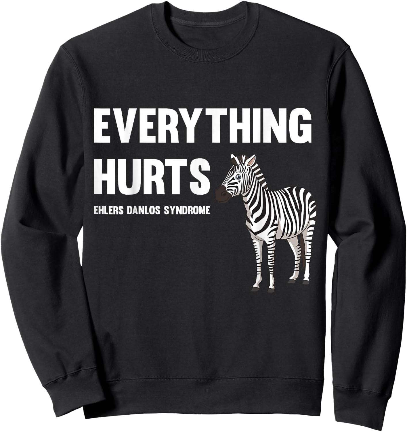 Everything Hurts Ehlers-Danlos Syndrome EDS Awareness Sweatshirt - Sweatshirt | Black