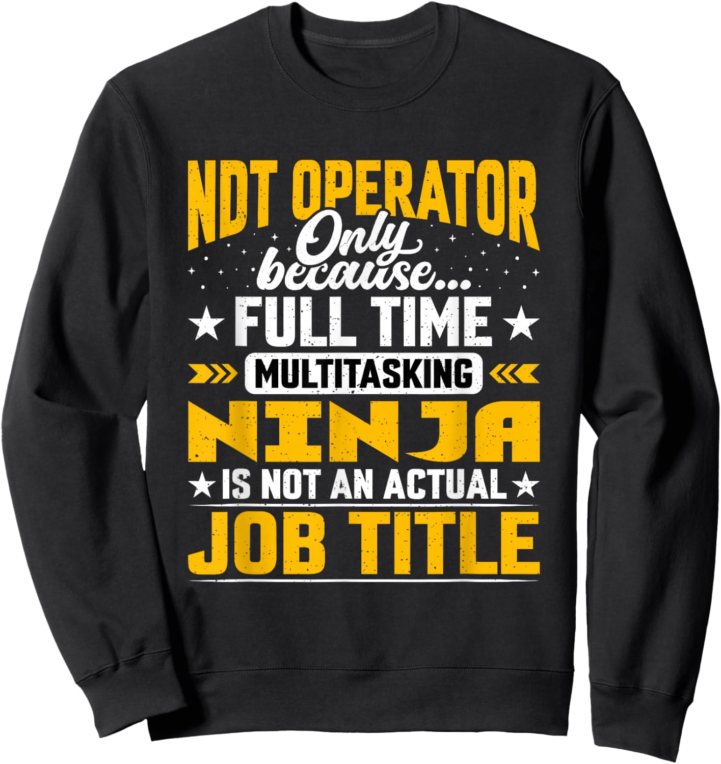NDT Operator Job Title - Funny NDT Expert Driver Sweatshirt - Sweatshirt | Black