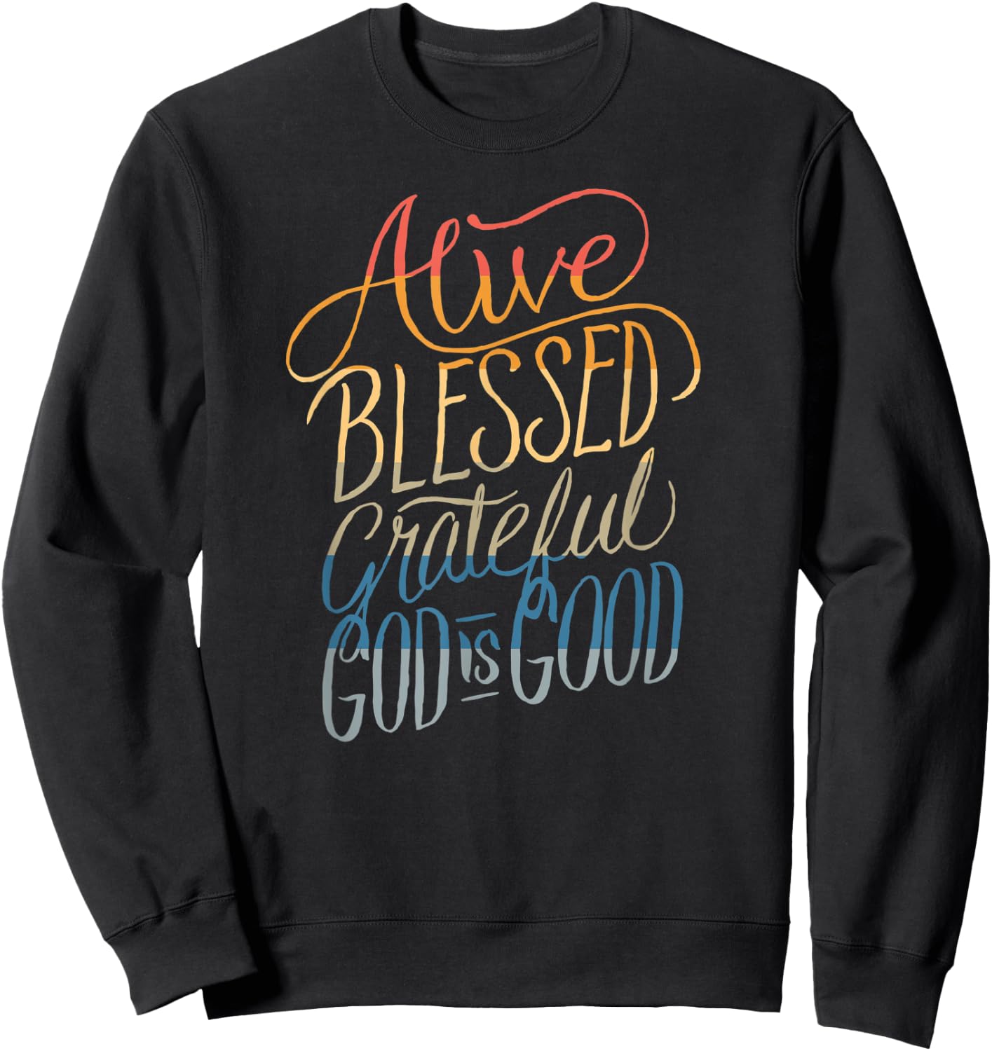 Alive Blessed Grateful - God is Good - Christian Faith Sweatshirt - Sweatshirt | Black
