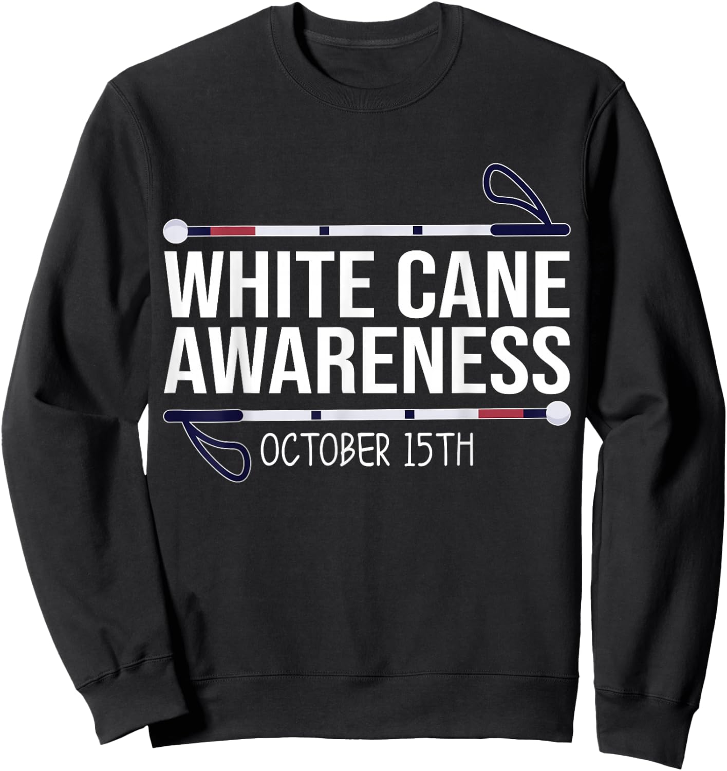 White Cane Day Awareness Day October 15th Visually Impaired Sweatshirt - Sweatshirt | Black