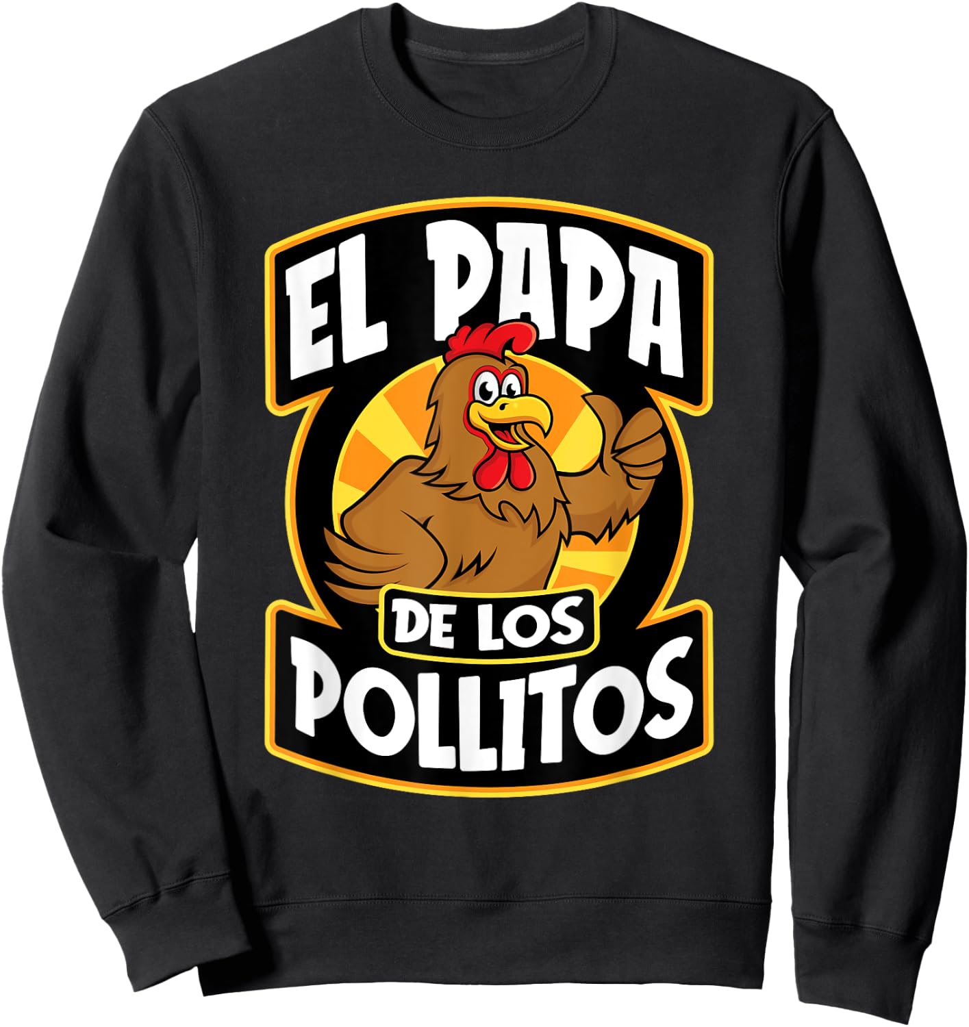 El Papa De Los Pollito Funny Mexican Dad Sweatshirt - Sweatshirt | Black