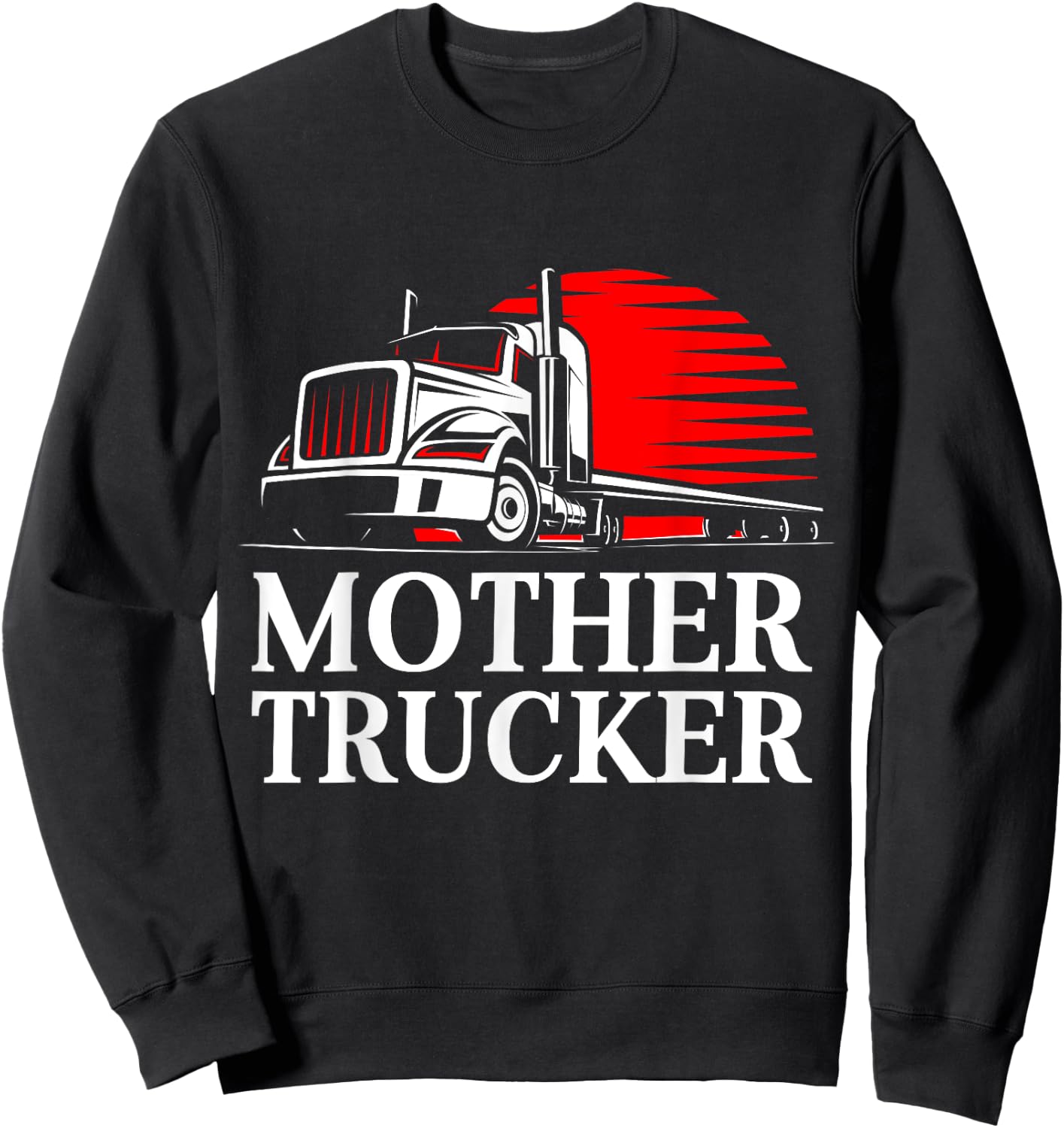 Mother Trucker Funny Truck Driver Sweatshirt - Sweatshirt | Black