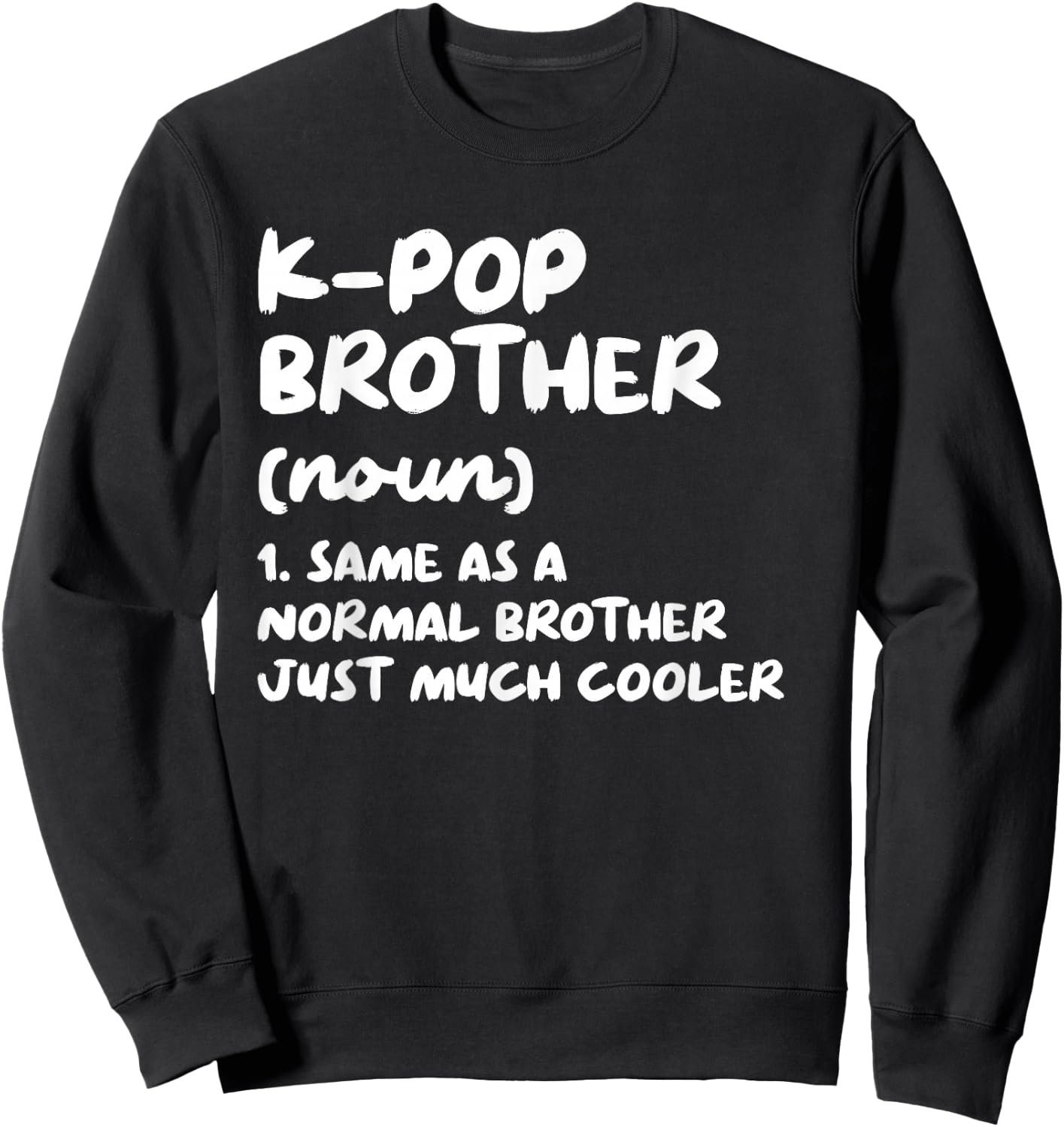 K-Pop Brother Definition Funny Kpop South Korean Music Sweatshirt - Sweatshirt | Black
