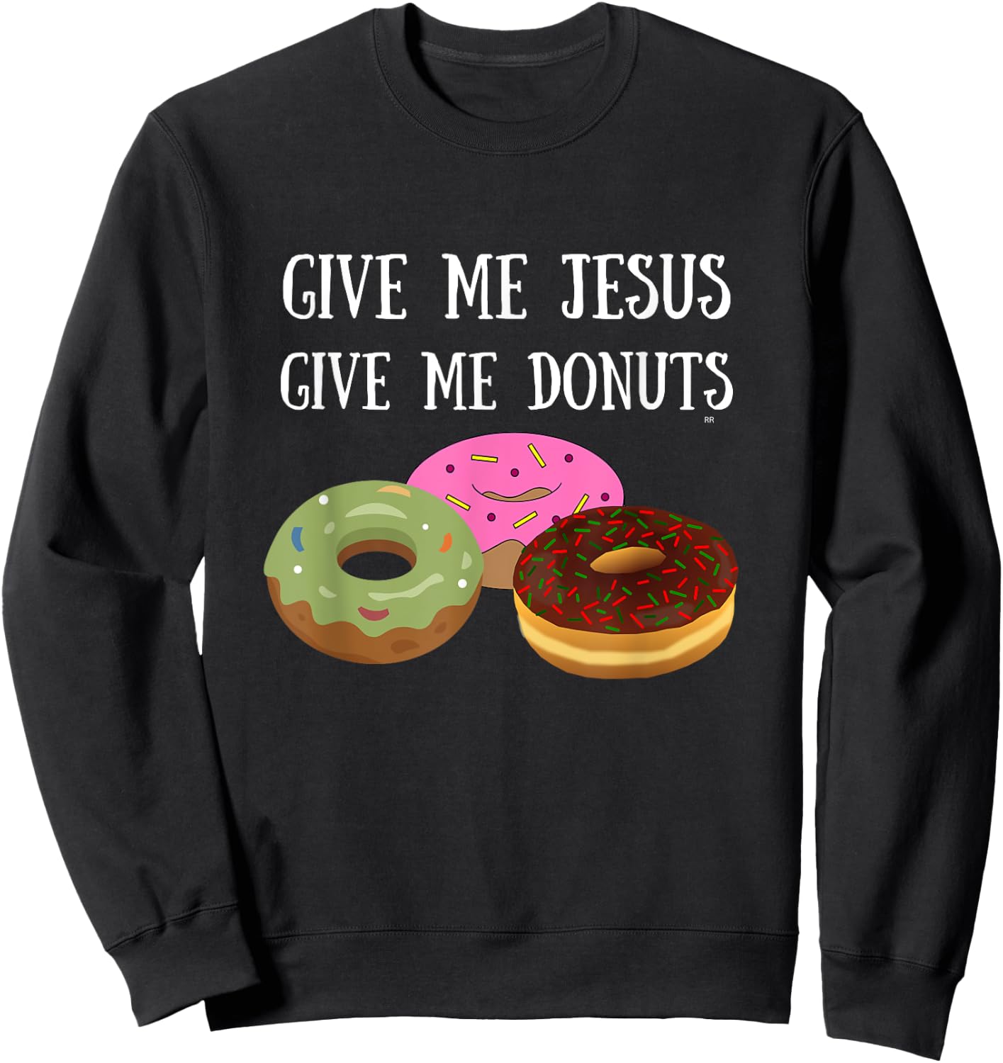 GIVE ME JESUS GIVE ME DONUTS Hilarious Christian Sweatshirt - Sweatshirt | Black